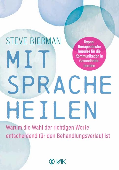 Buchcover mit Titel "Mit Sprache heilen". Autor: Steve Bierman. Untertitel: Warum die Wahl der richtigen Worte entscheidend ist.