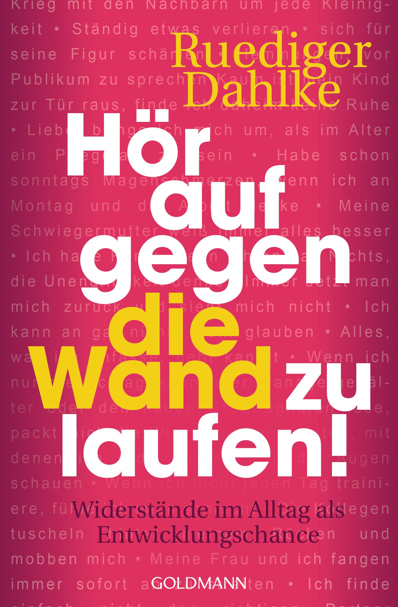 Buchcover. Titel: Hör auf gegen die Wand zu laufen! Autor: Ruediger Dahlke. Verlag: Goldmann. Pinker Hintergrund.