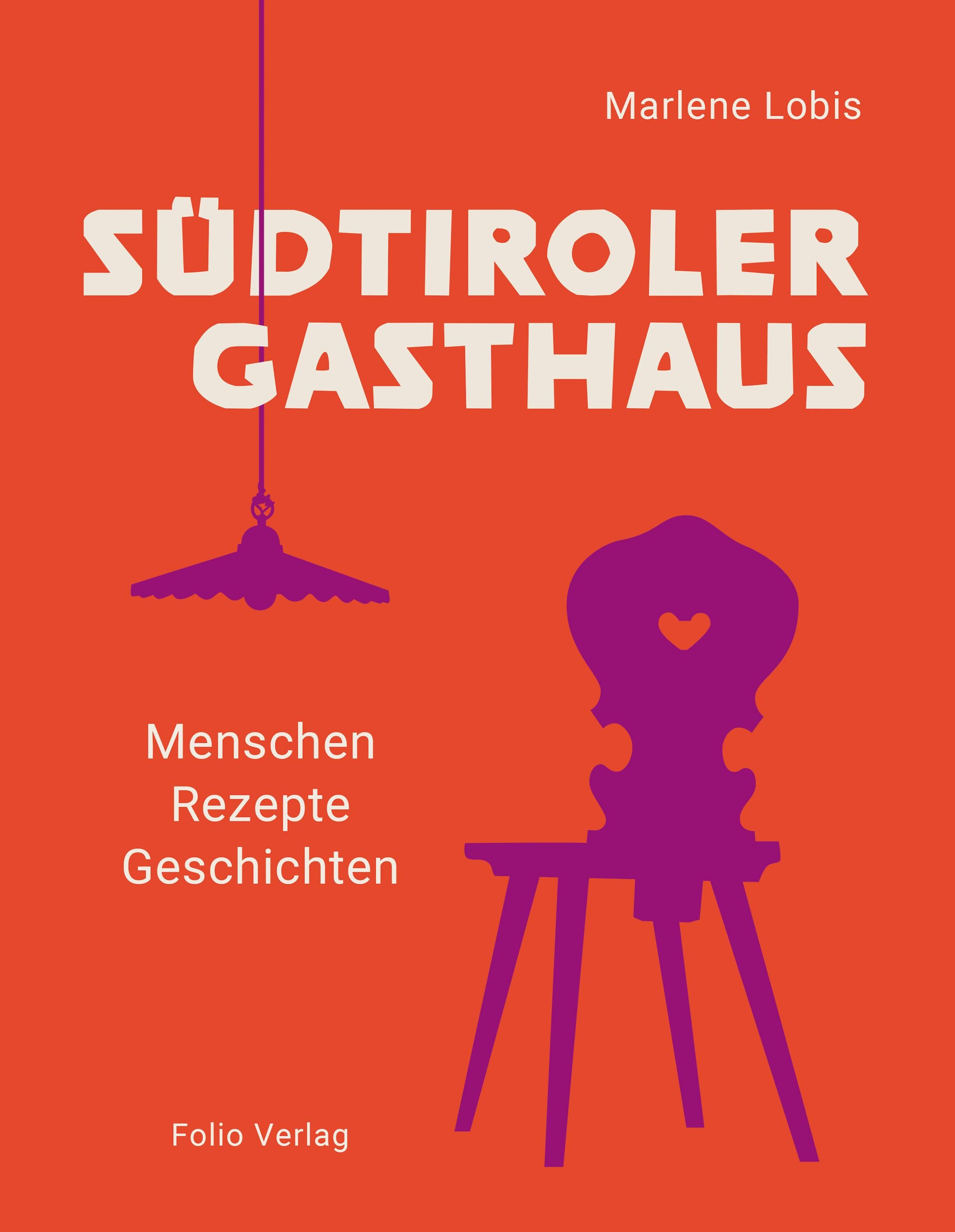 Südtiroler Gasthaus Menschen, Rezepte, Geschichten