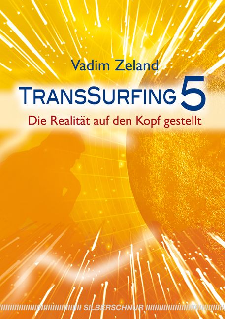 Buchcover mit gelbem Hintergrund. Titel: Transsurfing 5. Autor: Vadim Zeland. Untertitel: Die Realität auf den Kopf gestellt. Verlag: Silberschnur.