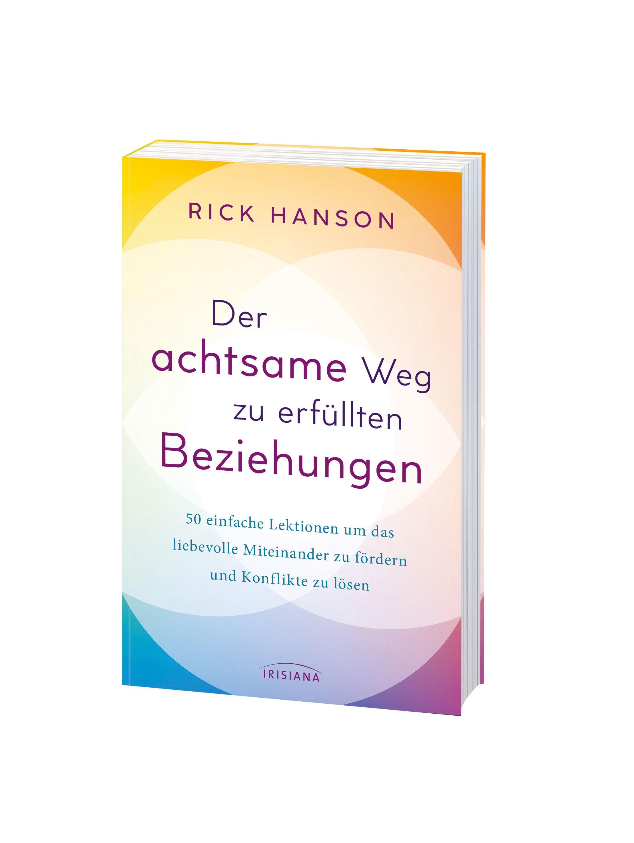 Buch, Titel: Der achtsame Weg zu erfüllten Beziehungen. Autor: Rick Hanson. Verlag: Irisiana. Buch steht aufrecht.