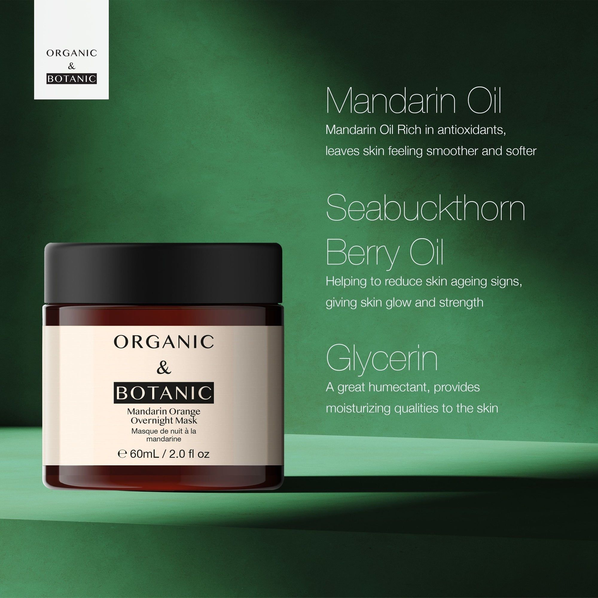 Glasdose mit schwarzem Deckel. Aufschrift: ORGANIC & BOTANIC, Mandarin Orange Overnight Mask. Text: Mandarin Oil, Seabuckthorn Berry Oil, Glycerin.