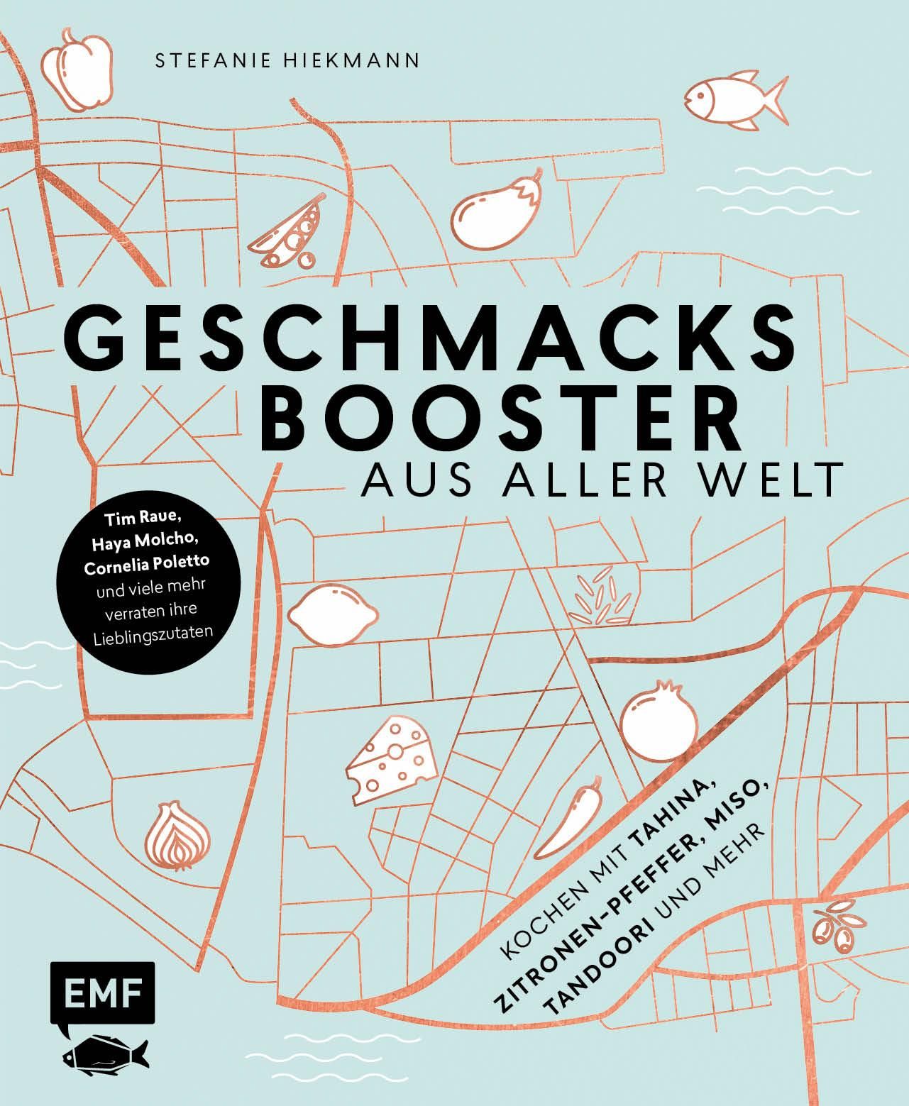 Geschmacksbooster aus aller Welt Tim Raue, Haya Molcho, Cornelia Poletto und viele mehr verraten ...