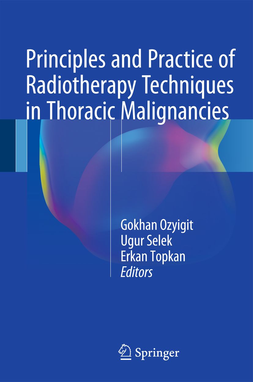 Buchcover: Principles and Practice of Radiotherapy Techniques in Thoracic Malignancies. Herausgeber: Springer.