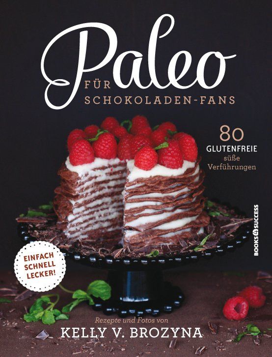 Buchcover mit Titel "Paleo für Schokoladen-Fans". Abgebildet ist ein Kuchen mit Himbeeren. Autorin: Kelly V. Brozyna.