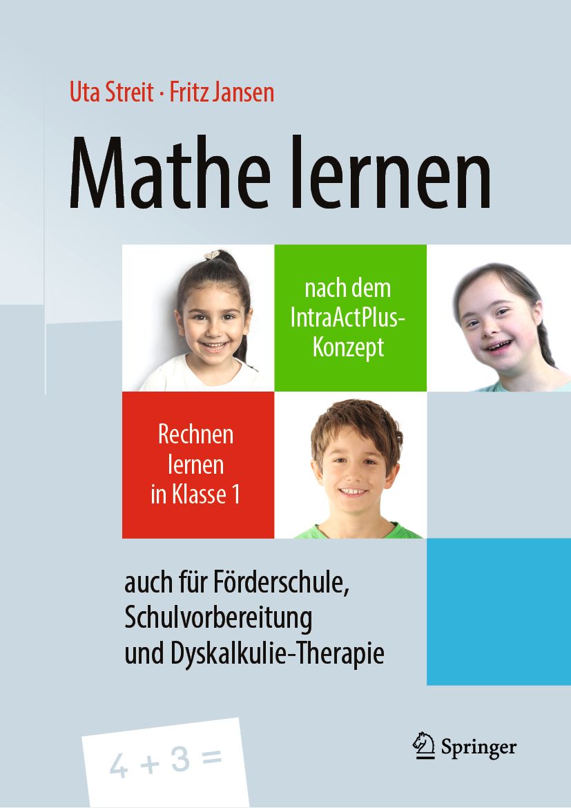 Buchcover: Mathe lernen nach dem IntraActPlus-Konzept. Titel, Autoren, Kinderfotos, Text: Rechnen lernen in Klasse 1, auch für Förderschule.