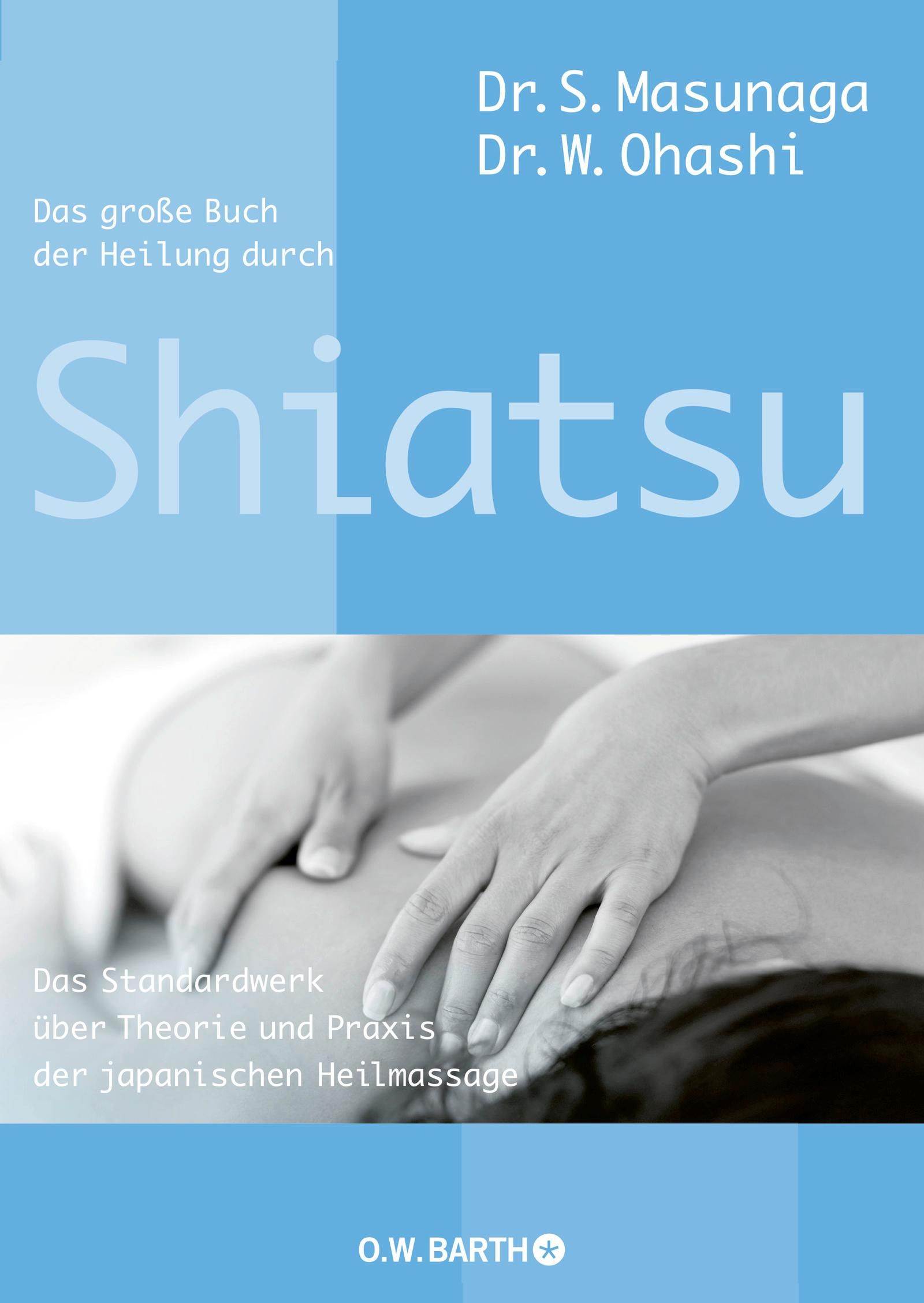 Das große Buch der Heilung durch Shiatsu