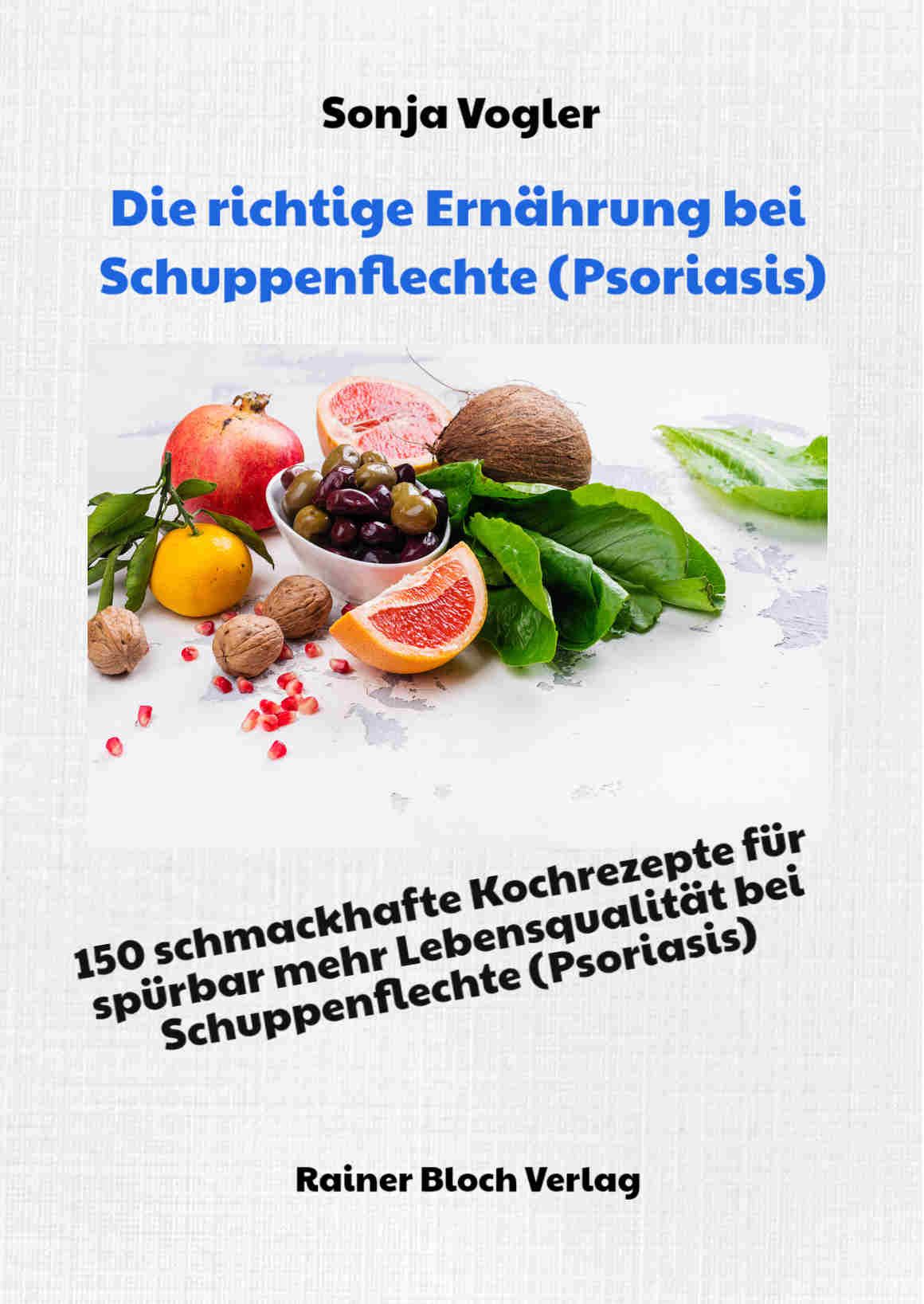Buchcover: Titel 'Die richtige Ernährung bei Schuppenflechte (Psoriasis)'. Obst und Gemüse, Autorin Sonja Vogler, Verlag Rainer Bloch Verlag.