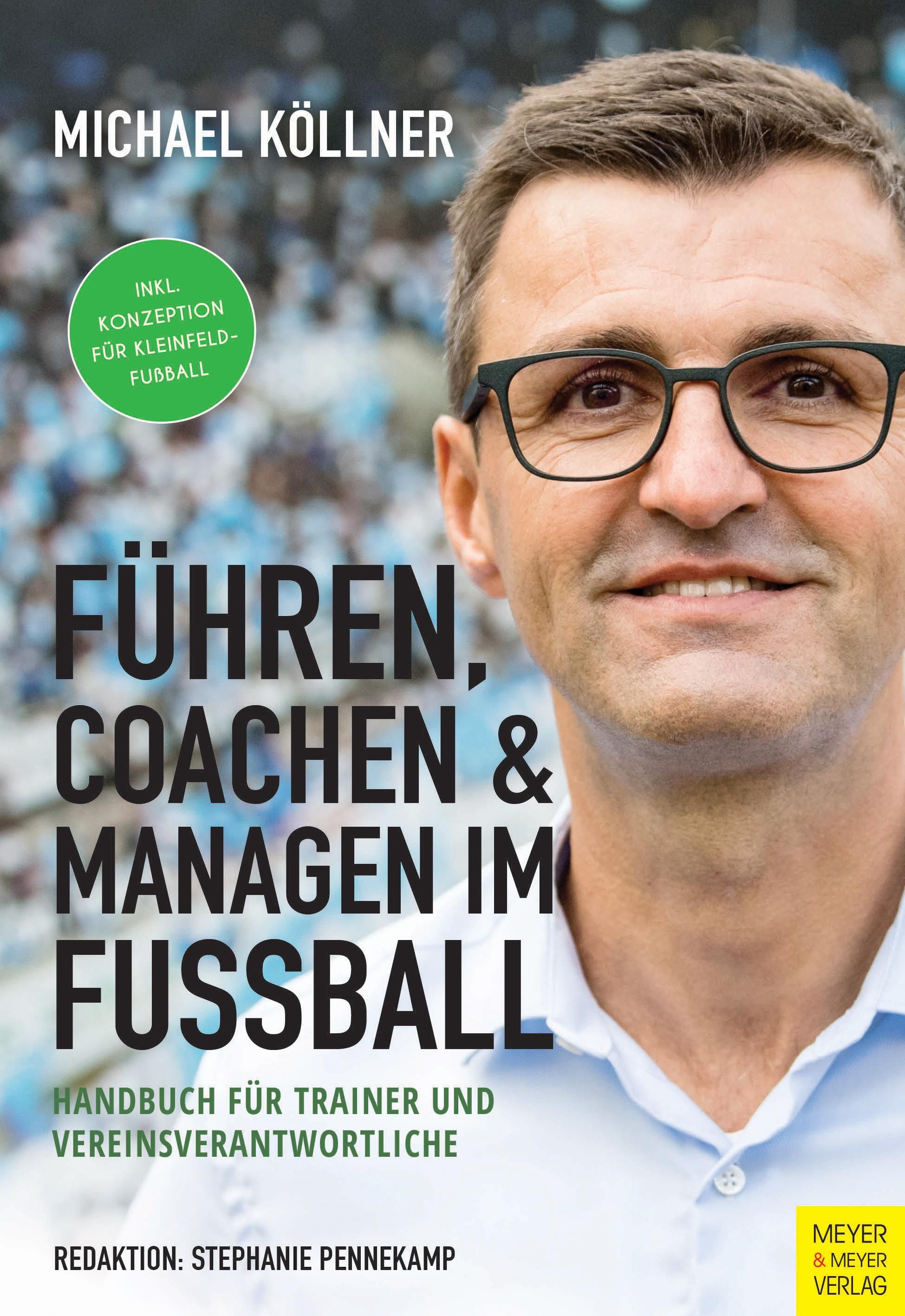 Führen, coachen & managen im Fußball Handbuch für Trainer und Vereinsverantwortliche. Inkl. Konze...
