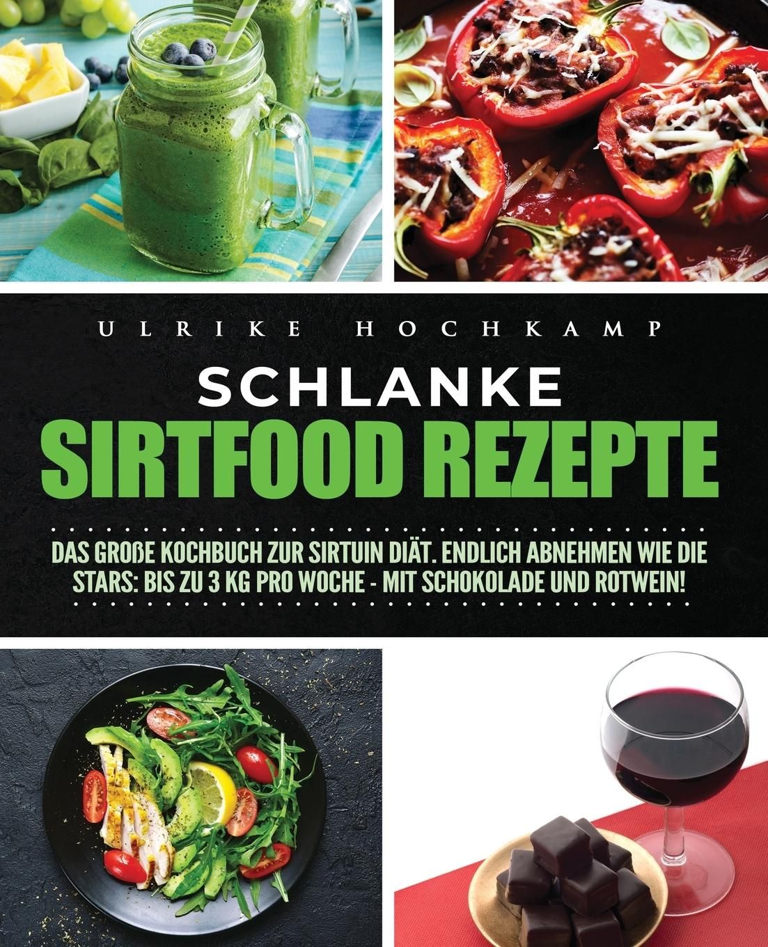 Schlanke Sirtfood Rezepte Das große Kochbuch zur Sirtuin Diät. Endlich abnehmen wie die  Stars: B...