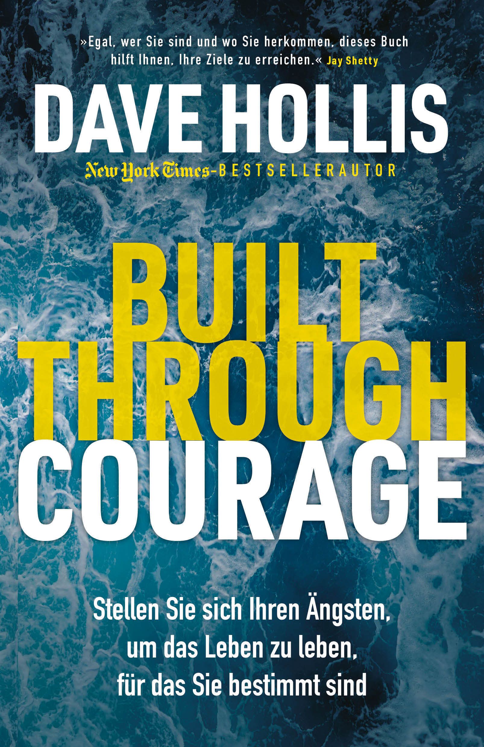 Buchcover mit Titel BUILT THROUGH COURAGE. Autor: Dave Hollis. Hintergrund: blaues Wasser. Gelbe und weiße Schrift.