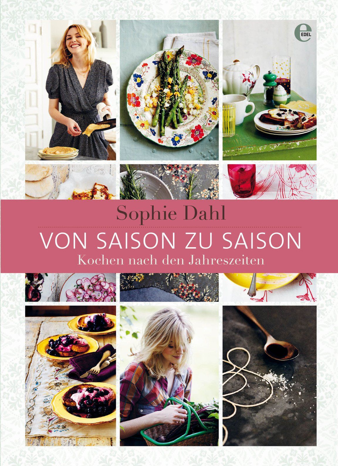 Buchcover von "Von Saison zu Saison". Autorin Sophie Dahl. Collage mit Fotos von Gerichten und einer Frau.