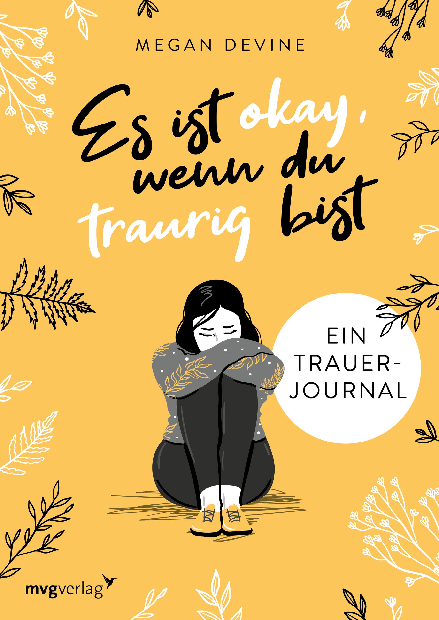 Buchcover mit Titel: Es ist okay, wenn du traurig bist. Eine Person sitzt, umarmt die Knie. Gelber Hintergrund, floralen Elementen.