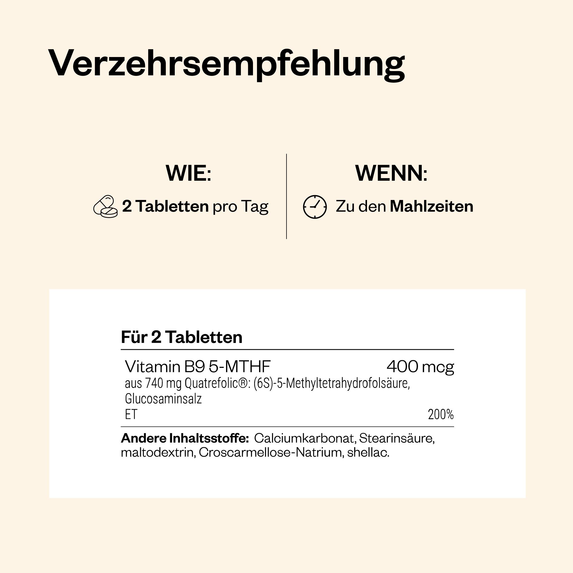 Verzehrempfehlung: 2 Tabletten pro Tag zu den Mahlzeiten. Enthält Vitamin B9 5-MTHF. Inhaltsstoffe.