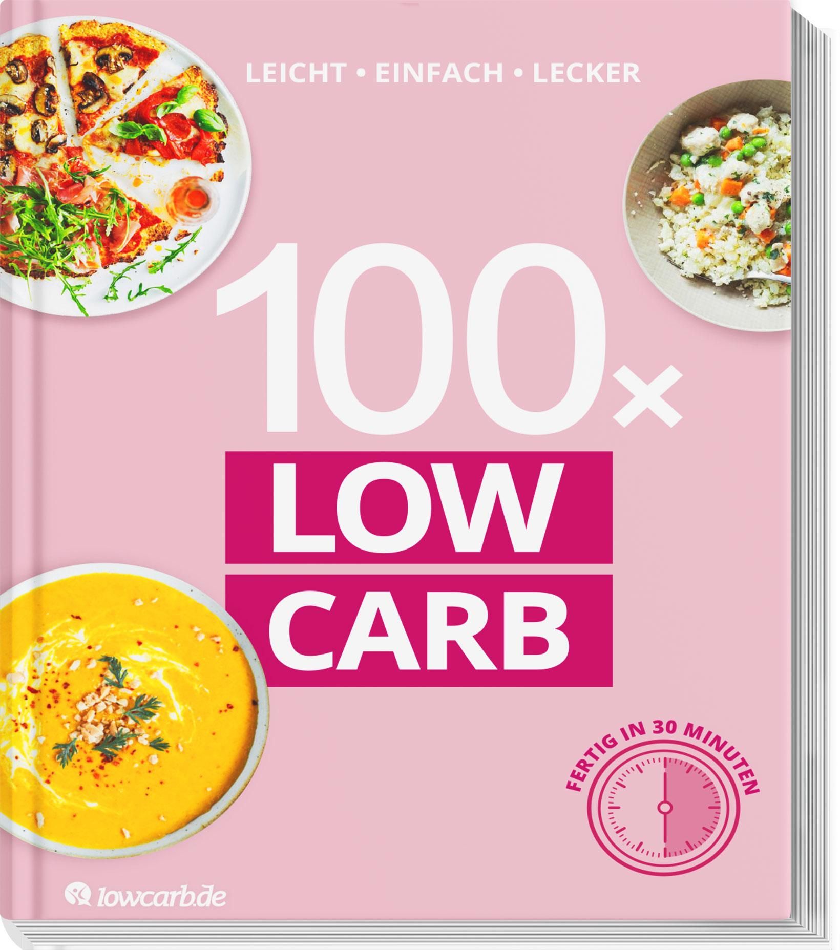 100x LOW CARB LEICHT - EINFACH - LECKER. Fertig in 30 Minuten