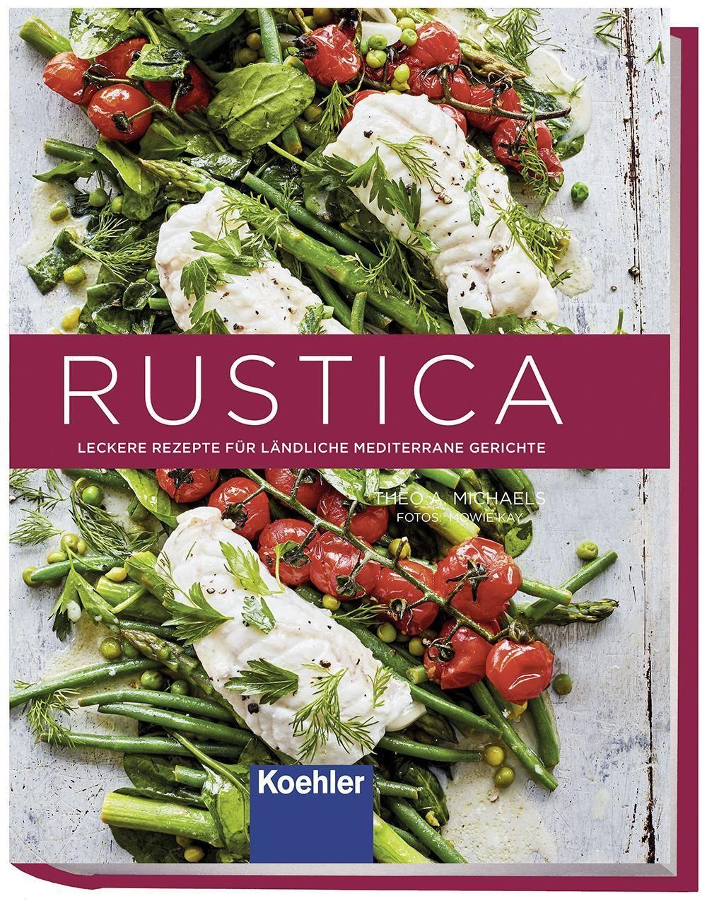 RUSTICA Leckere Rezepte für ländliche mediterrane Gerichte