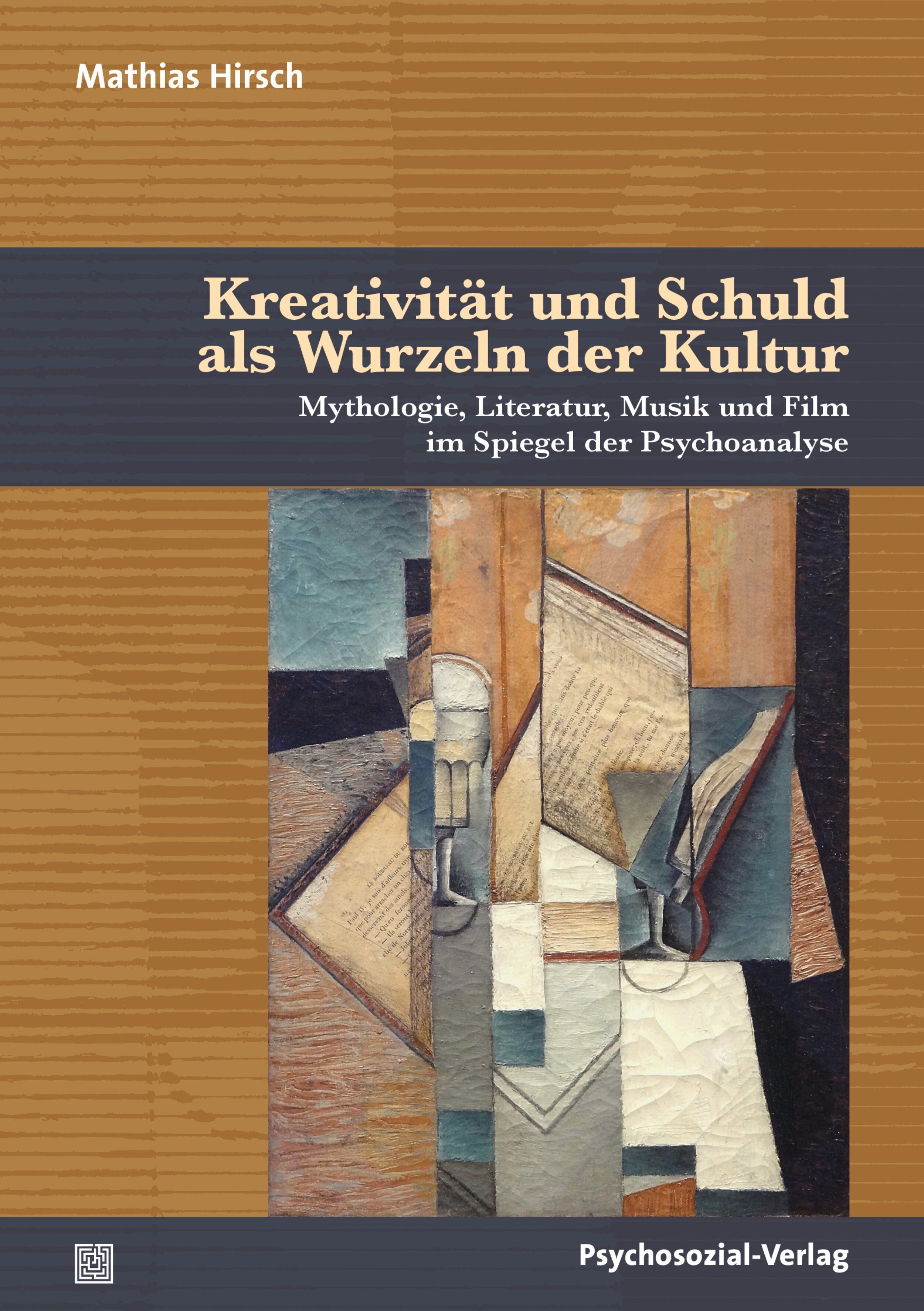 Buchcover: Titel „Kreativität und Schuld als Wurzeln der Kultur“. Autor: Mathias Hirsch. Verlag: Psychosozial-Verlag. Abstraktes Design mit Textfragmenten.