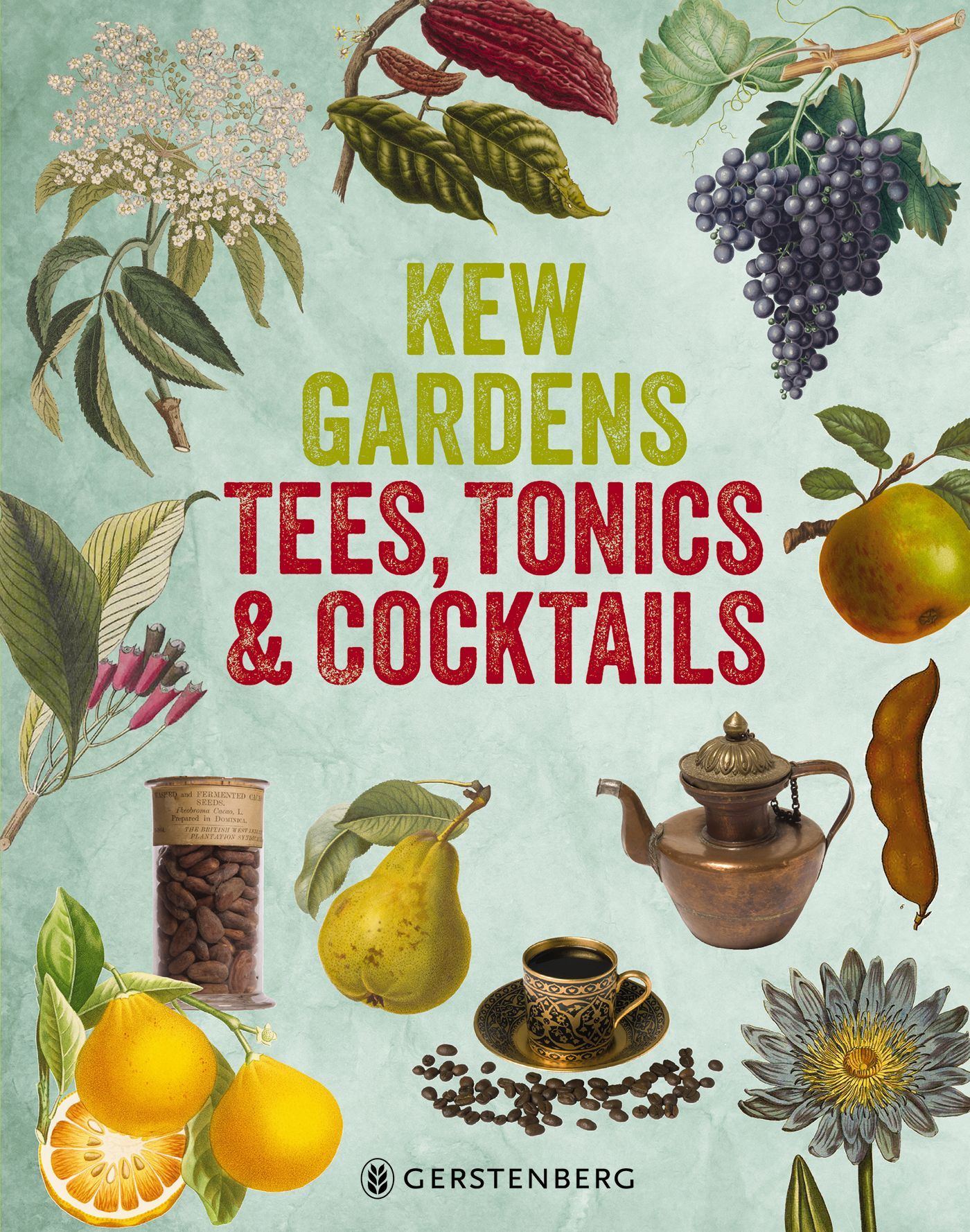 Buchcover mit dem Titel "Kew Gardens - Tees, Tonics & Cocktails". Illustrationen von Früchten, Pflanzen und Getränken. Gerstenberg-Logo.
