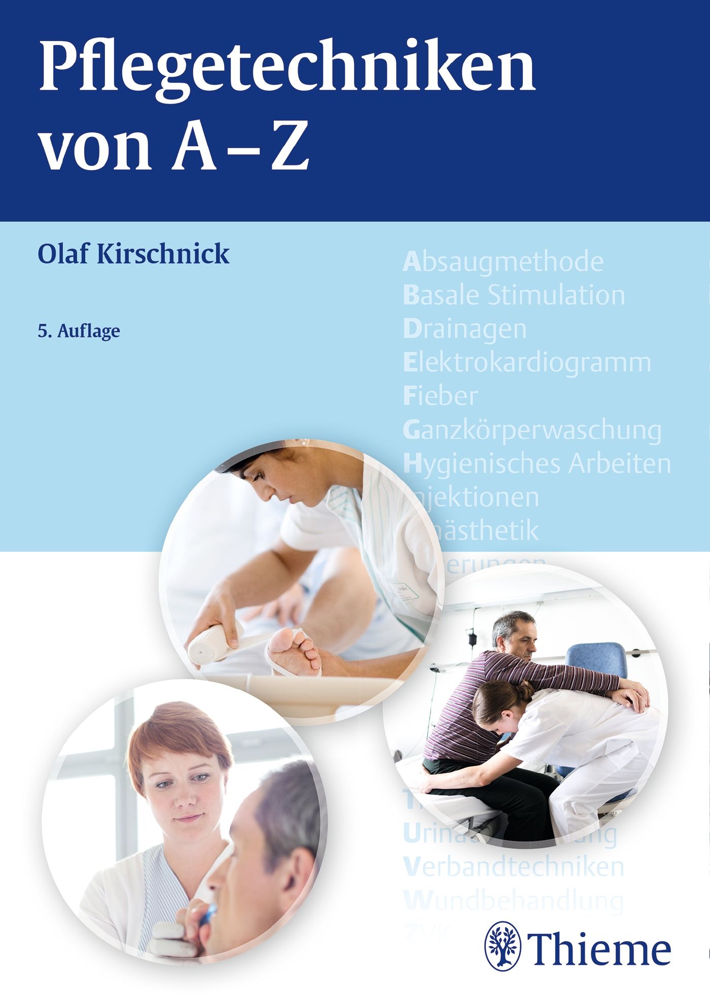 Buchcover: Pflegetechniken von A-Z. Autor: Olaf Kirschnick. 5. Auflage. Abbildungen von Pflegehandlungen. Verlag Thieme.