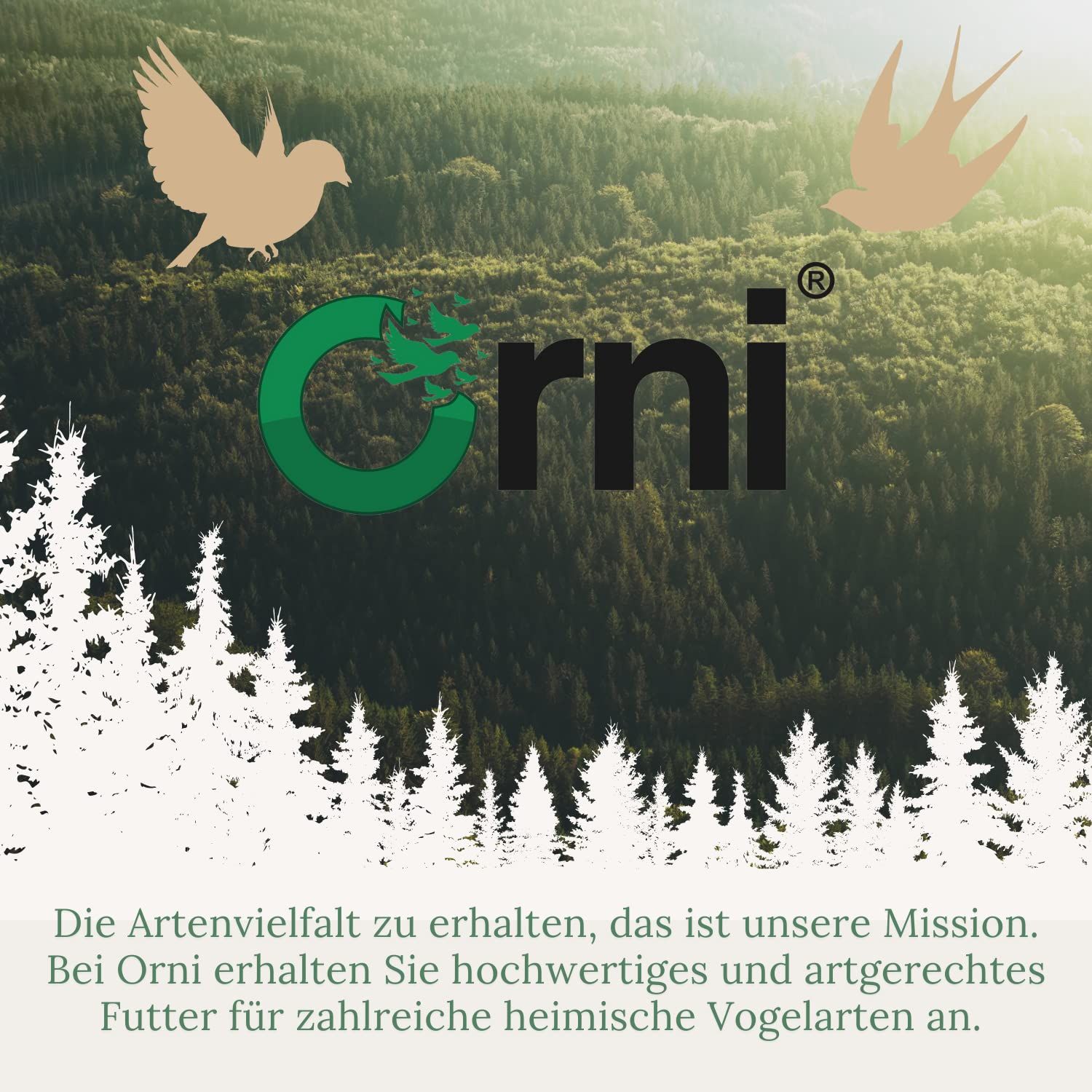 Logo Orni mit Waldhintergrund und Text: Die Artenvielfalt zu erhalten, das ist unsere Mission. Hochwertiges Futter.