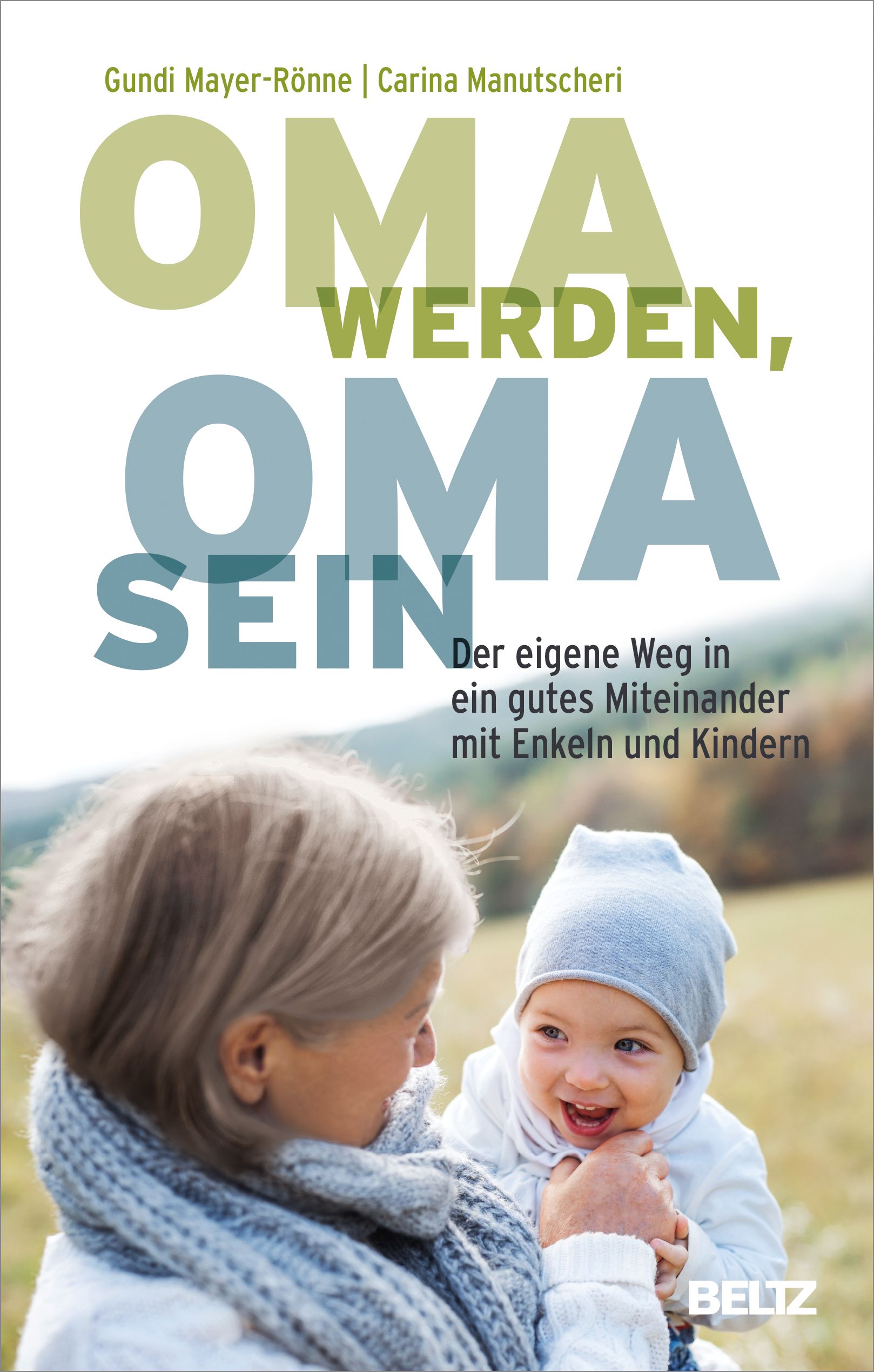 Buchcover mit Titel: Oma werden, Oma sein. Bild einer älteren Frau, die ein Baby im Arm hält. Verlag: BELTZ.