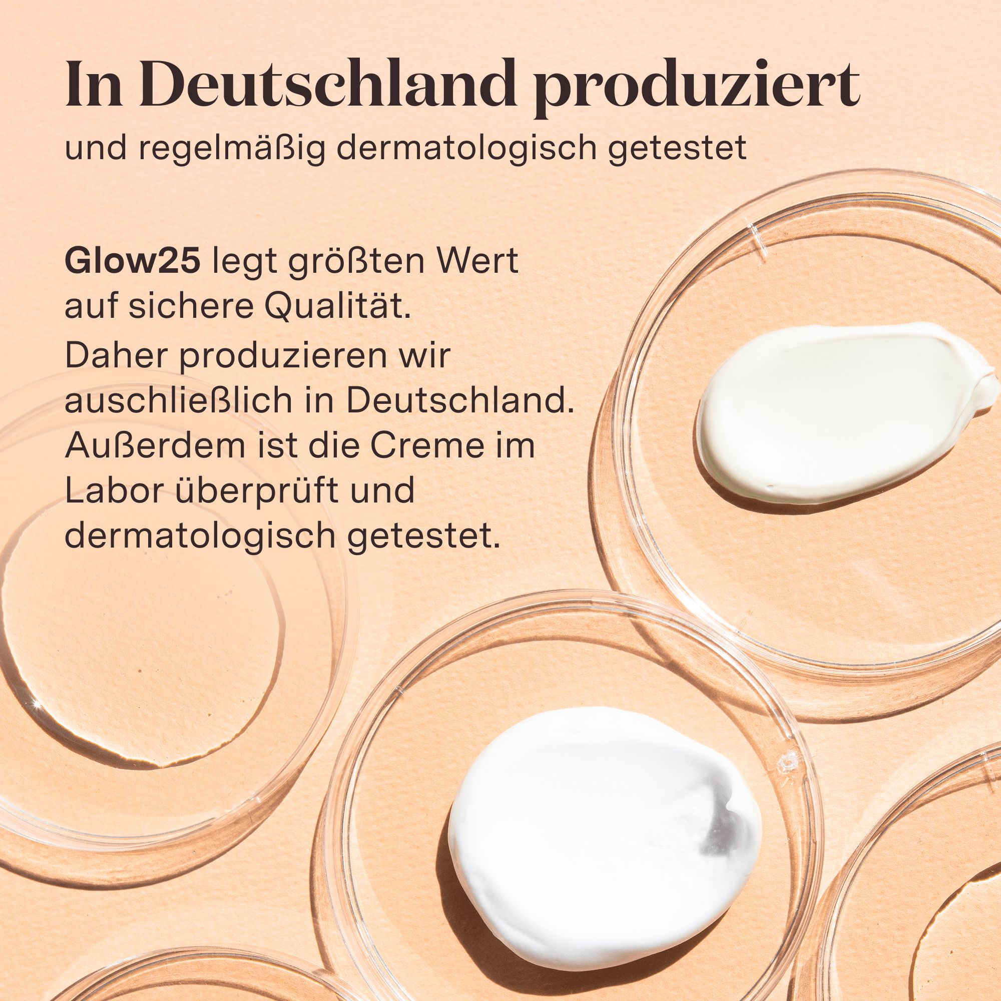 Creme in Petrischalen. Text: In Deutschland produziert und dermatologisch getestet.