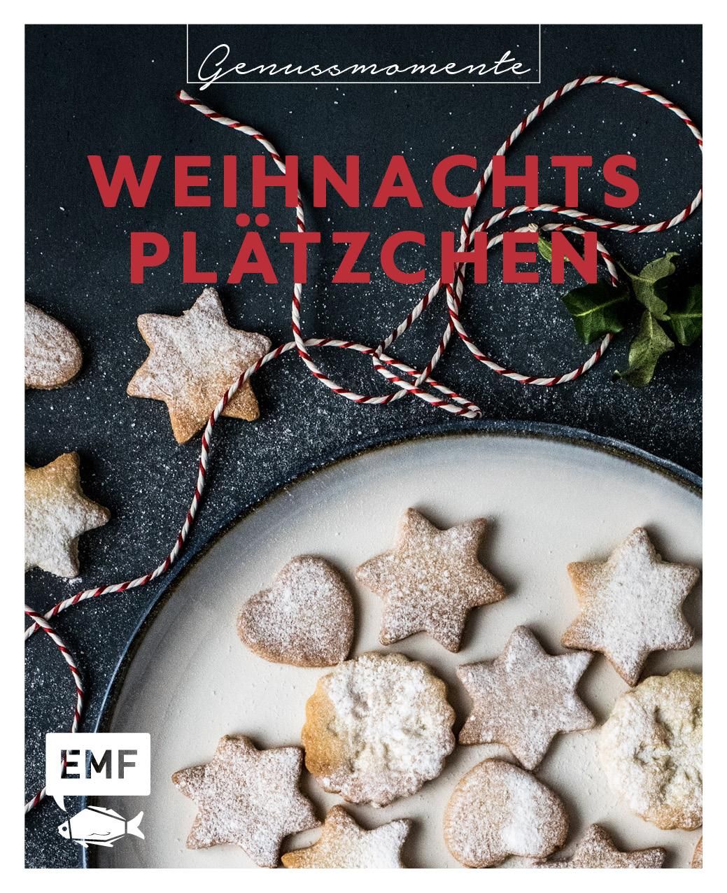 Genussmomente: Weihnachtsplätzchen Schnell und einfach backen: Rezepte für Lebkuchen, Zimtsterne,...