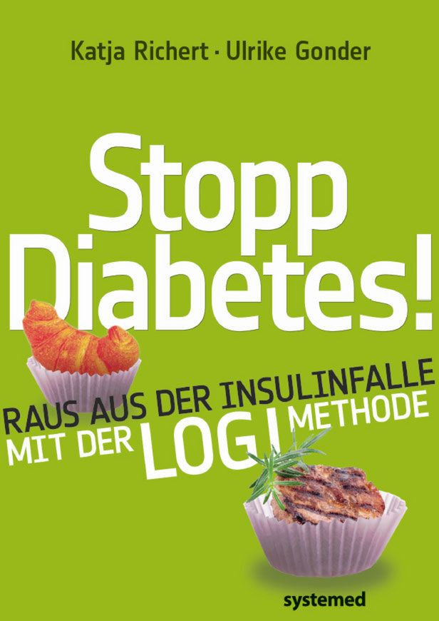 Buchcover mit Titel "Stopp Diabetes!". Autoren: Katja Richert, Ulrike Gonder. Untertitel: Raus aus der Insulinfalle mit der LOGI-Methode. Verlag: systemed.