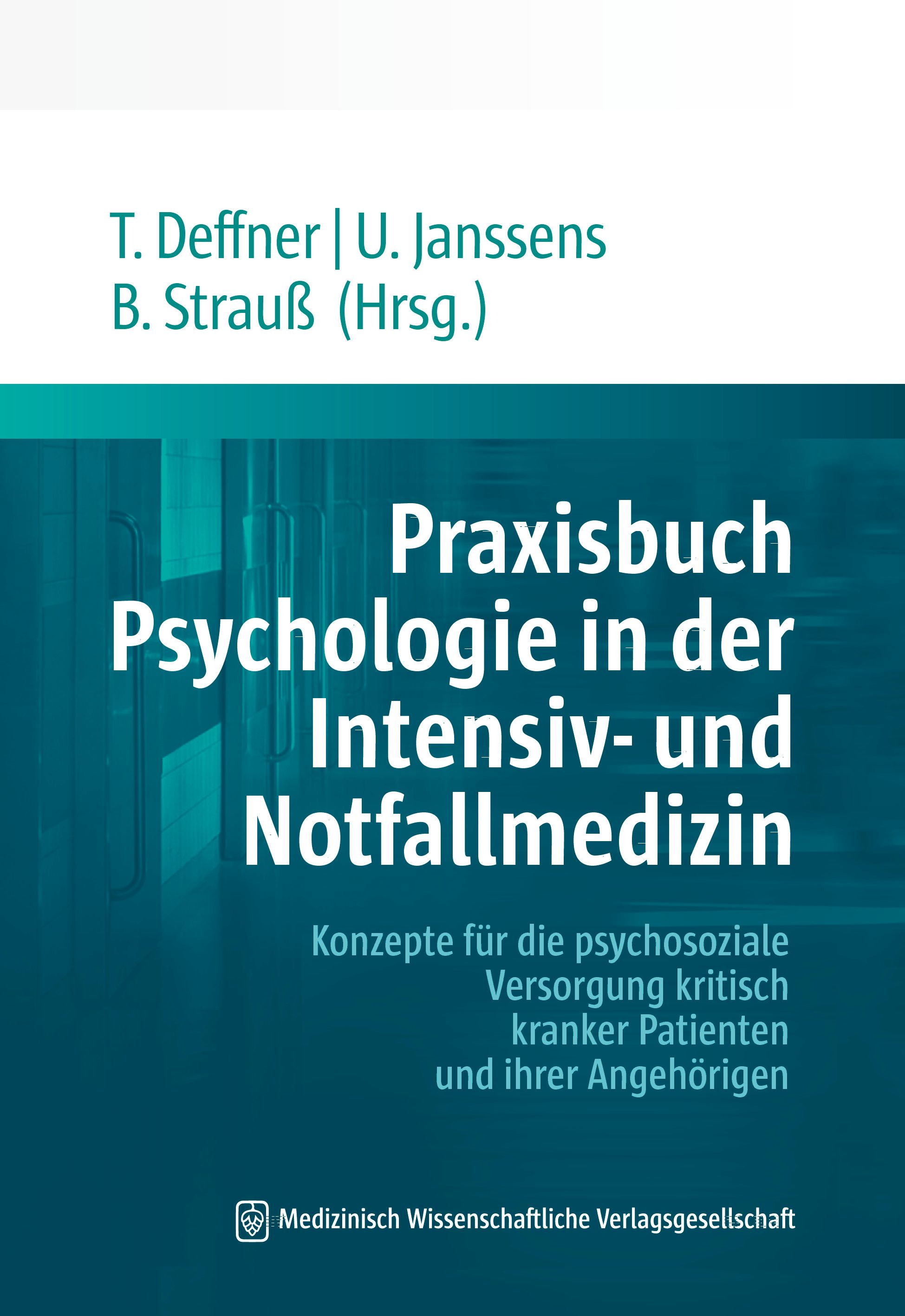 Buchcover: Praxisbuch Psychologie in der Intensiv- und Notfallmedizin. Autoren: T. Deffner, U. Janssens, B. Strauß. Verlag: Medizinisch Wissenschaftliche Verlagsgesellschaft.