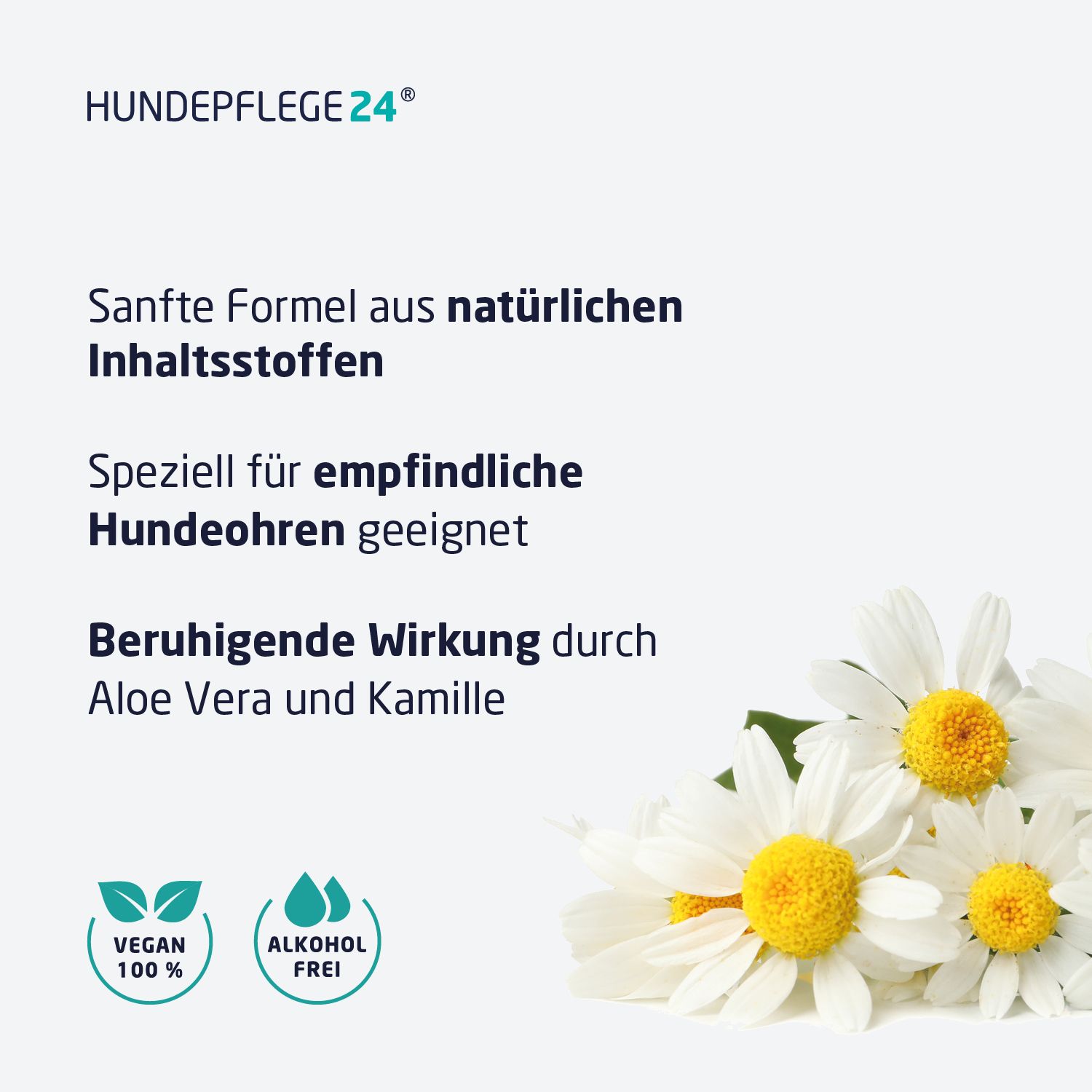 Text auf weißem Hintergrund: Sanfte Formel, für empfindliche Hundeohren, beruhigende Wirkung. Logos: Vegan, alkoholfrei. Kamillenblüten.