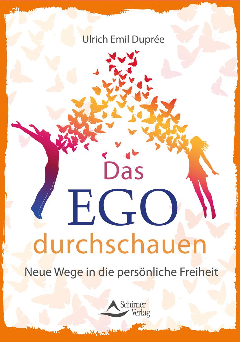 Buchcover mit Titel "Das EGO durchschauen". Autor: Ulrich Emil Duprée. Illustration: Personen und Schmetterlinge. Verlag: Schirner Verlag.