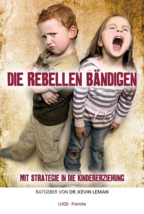 Buchcover mit zwei Kindern. Titel: Die Rebellen bändigen. Untertitel: Mit Strategie in die Kindererziehung. Autor: Dr. Kevin Leman.