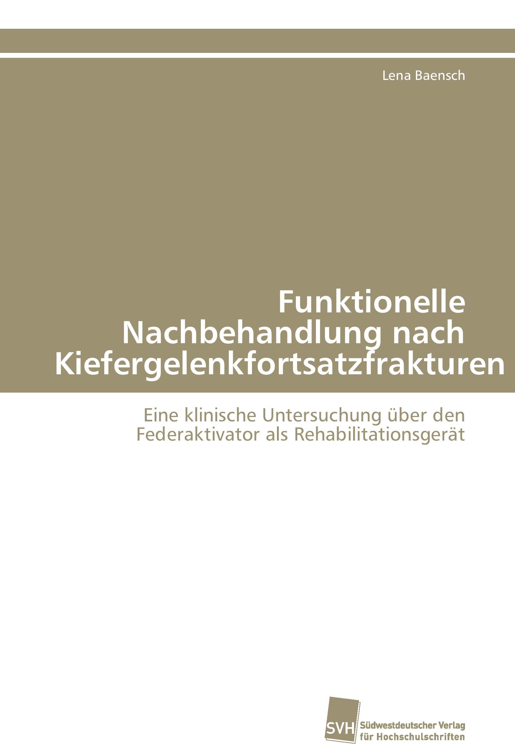 Funktionelle Nachbehandlung nach Kiefergelenkfortsatzfrakturen Eine klinische Untersuchung über d...