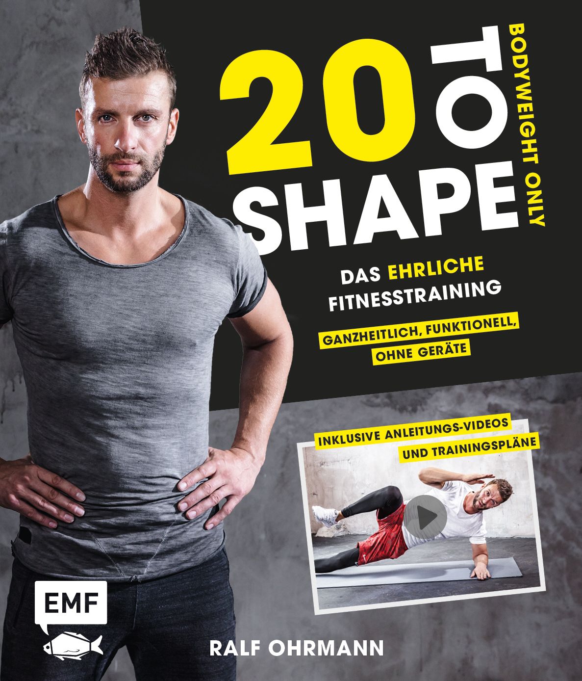 Buchcover mit Mann. Titel: 20 to Shape, Bodyweight Only. Untertitel: Das ehrliche Fitnesstraining. Inklusive Videos und Trainingspläne. Autor: Ralf Ohrmann.