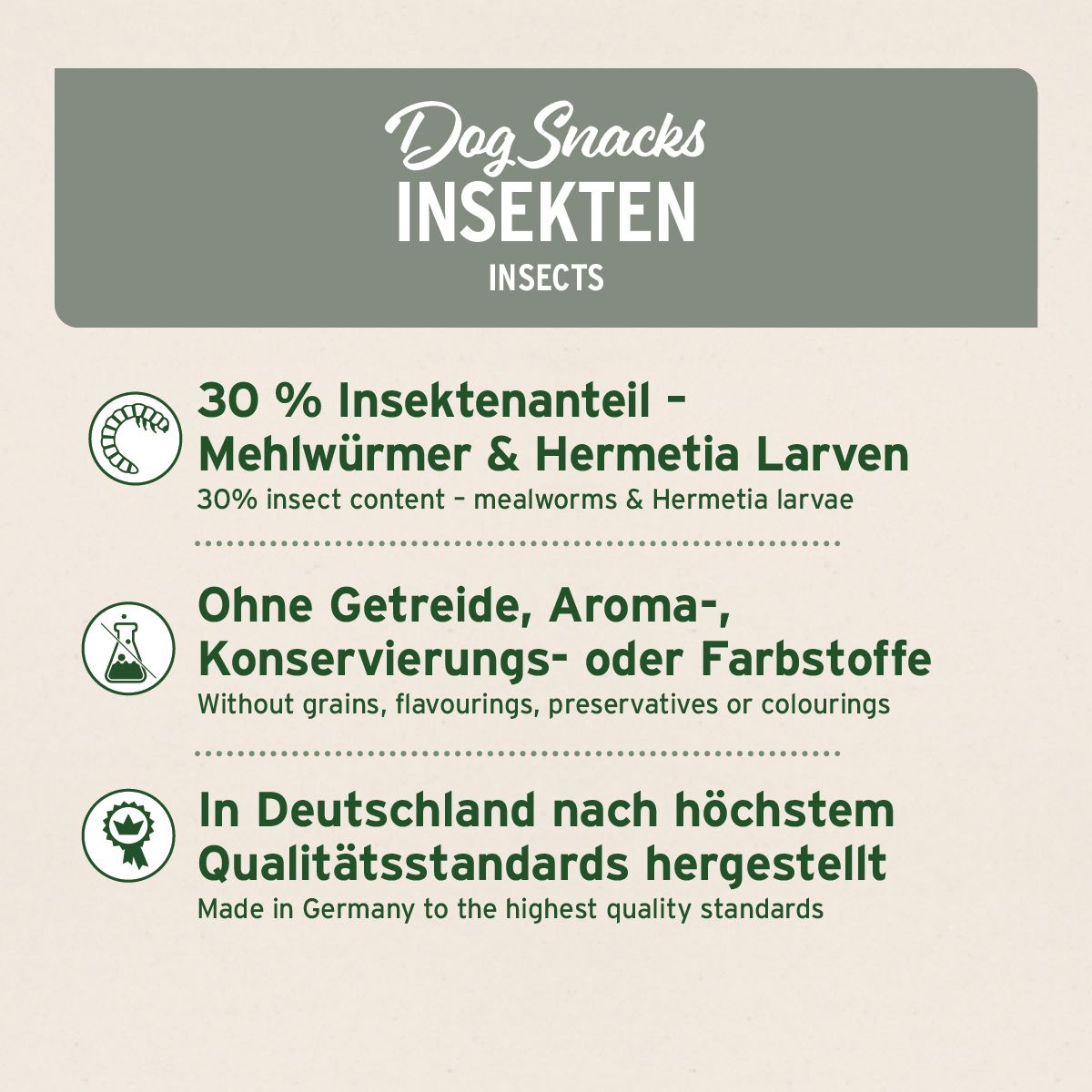 Texttafel: Dog Snacks Insekten. 30% Insektenanteil, ohne Getreide, Aroma-, Konservierungs- oder Farbstoffe. Hergestellt in Deutschland.
