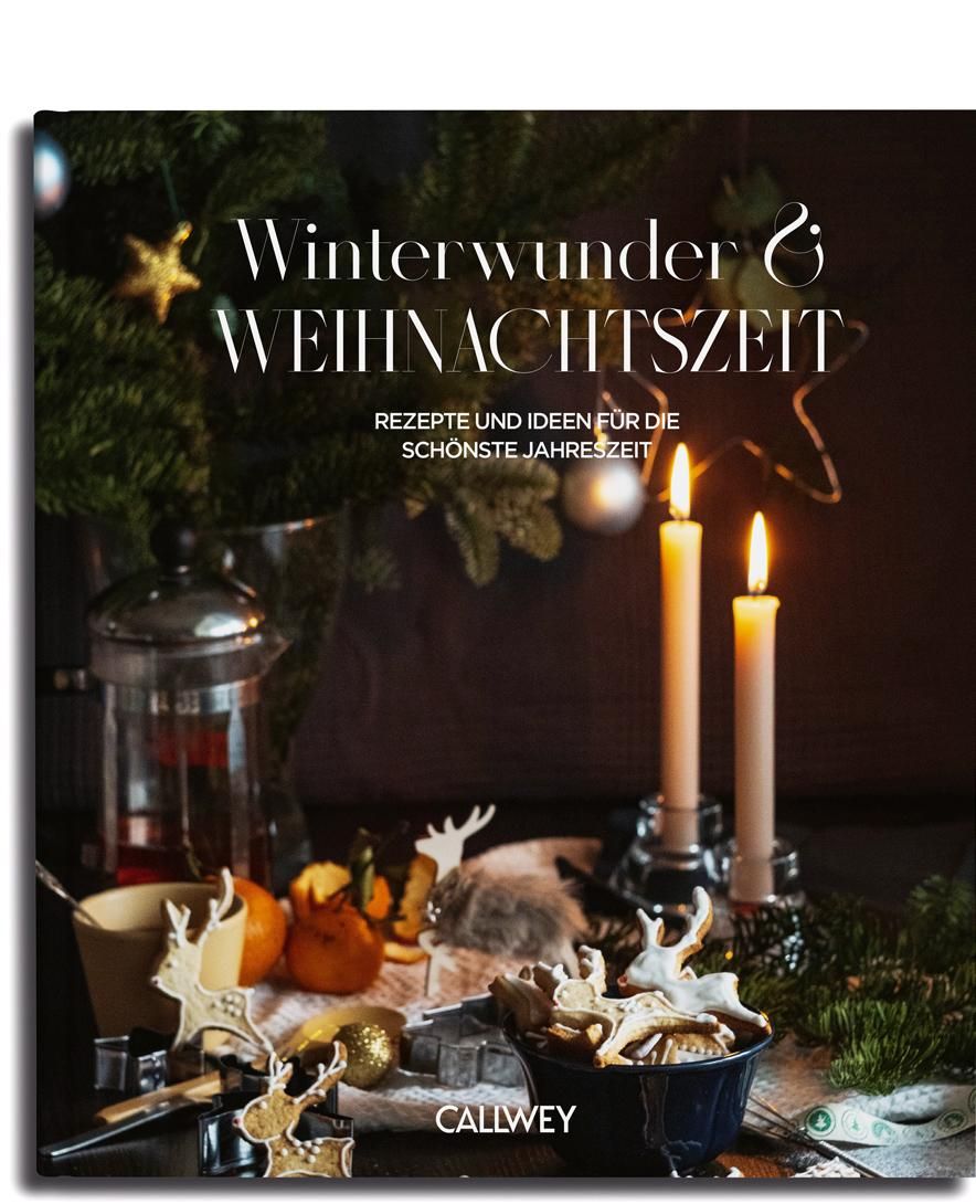 Winterwunder und Weihnachtszeit Rezepte und Ideen für die schonste Jahreszeit