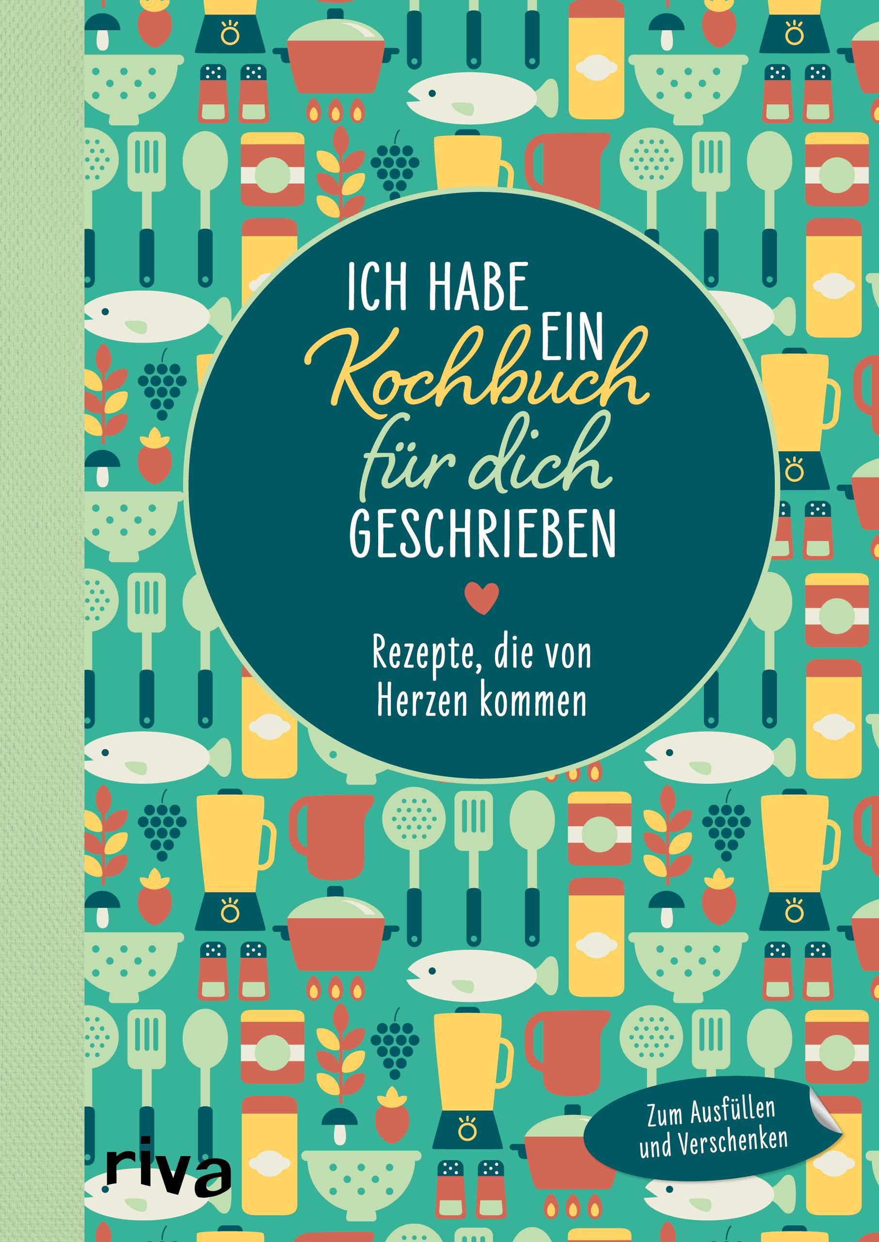 Ich habe ein Kochbuch für dich geschrieben Rezepte, die von Herzen kommen. Zum Ausfüllen und Vers...