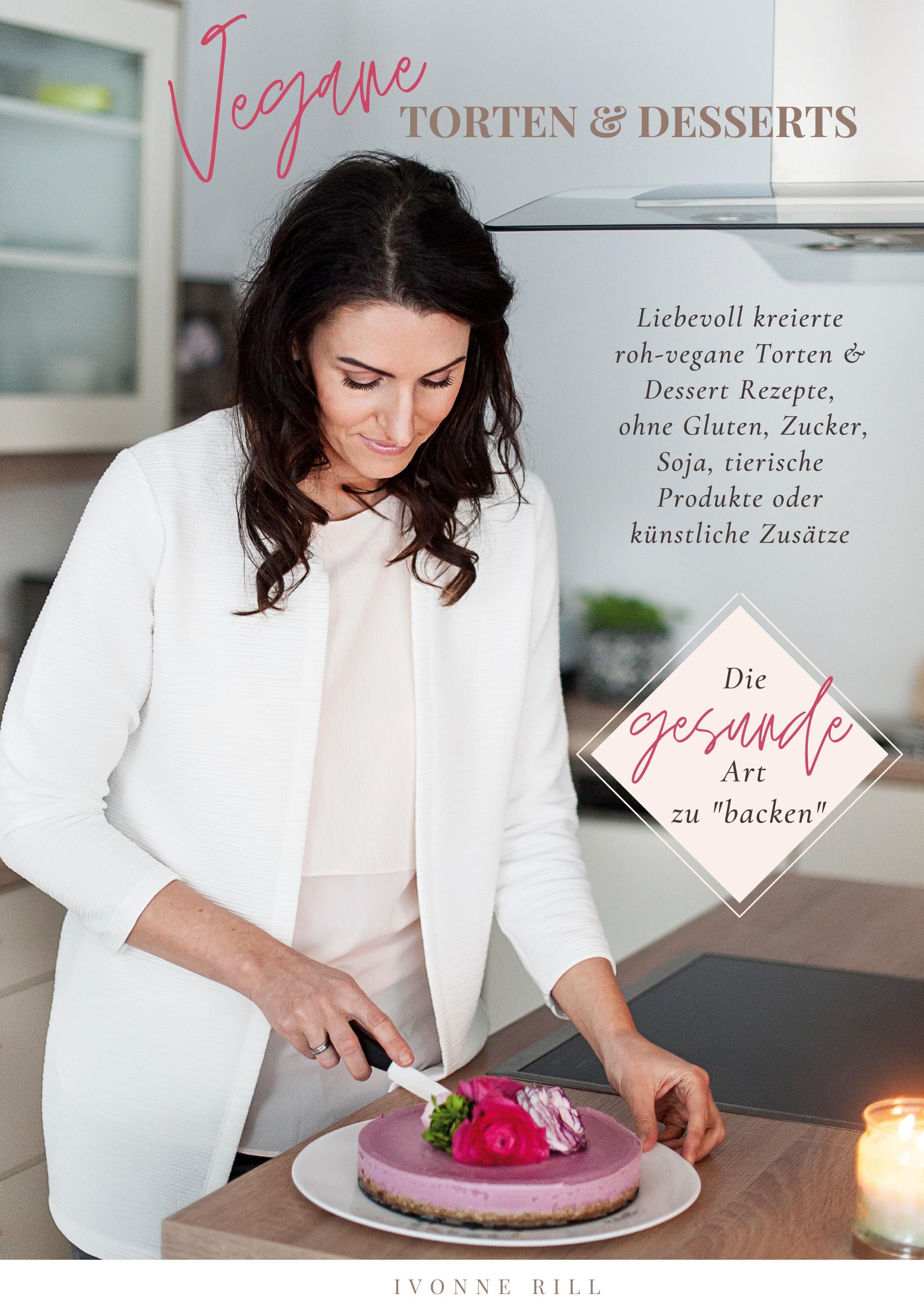 Vegane Torten & Desserts Liebevoll kreierte Torten und Dessert Rezepte, ohne Gluten, Zucker, Soja...