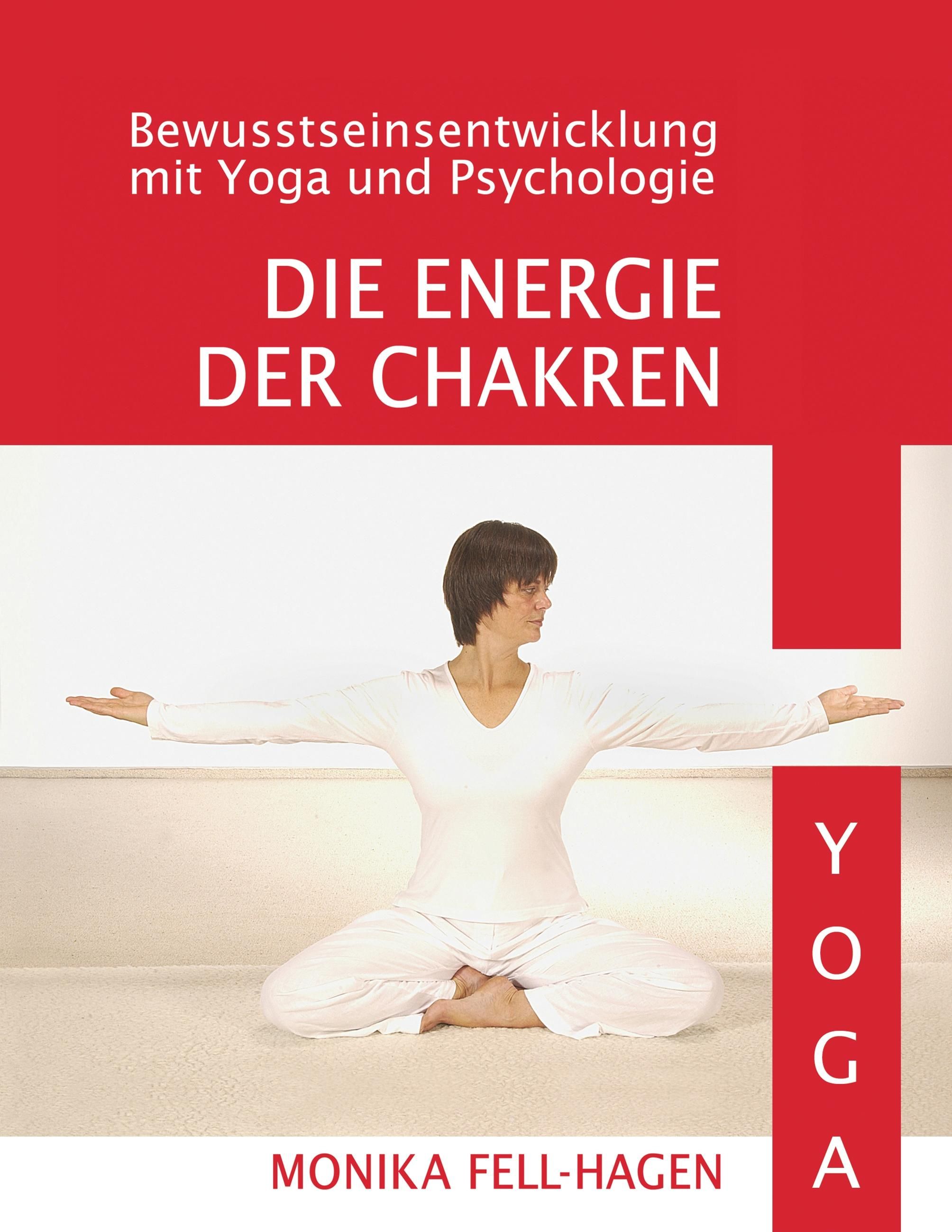 Die Energie der Chakren Bewusstseinsentwicklung mit Yoga und Psychologie