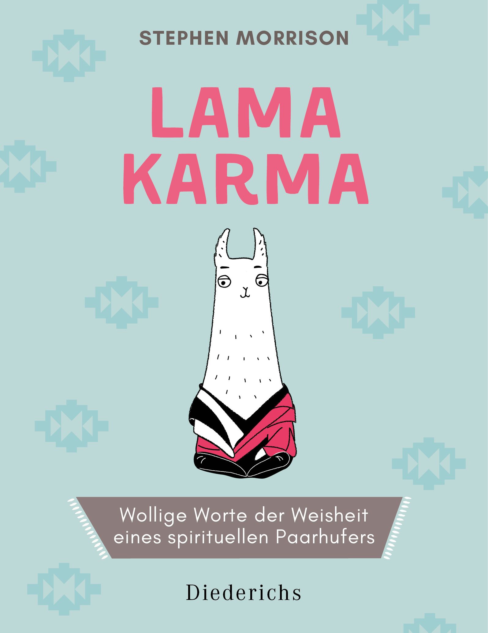 Buchcover mit Lama-Illustration. Titel: Lama Karma. Autor: Stephen Morrison. Verlag: Diederichs. Text: Wollige Worte der Weisheit eines spirituellen Paarhufer.
