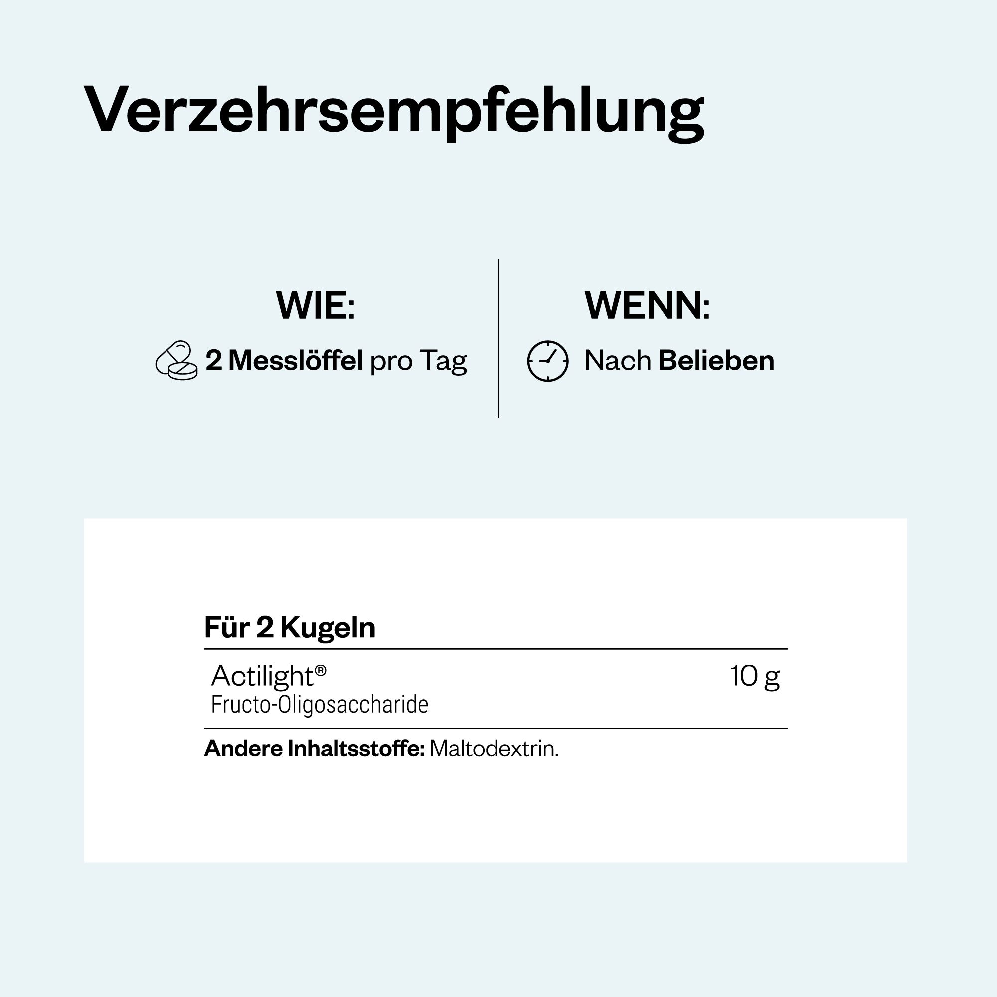 Grafik mit Text: 2 Messlöffel pro Tag. Für 2 Kugeln: Actilight Fructo-Oligosaccharide 10 g. Andere Inhaltsstoffe: Maltodextrin.
