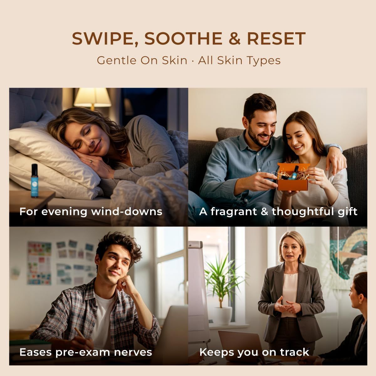 Vier Szenen mit dem Produkt. Text: Swipe, Soothe & Reset. Sanft zur Haut. Für alle Hauttypen. Für Abendentspannung, als Geschenk, bei Prüfungsangst und im Büro.