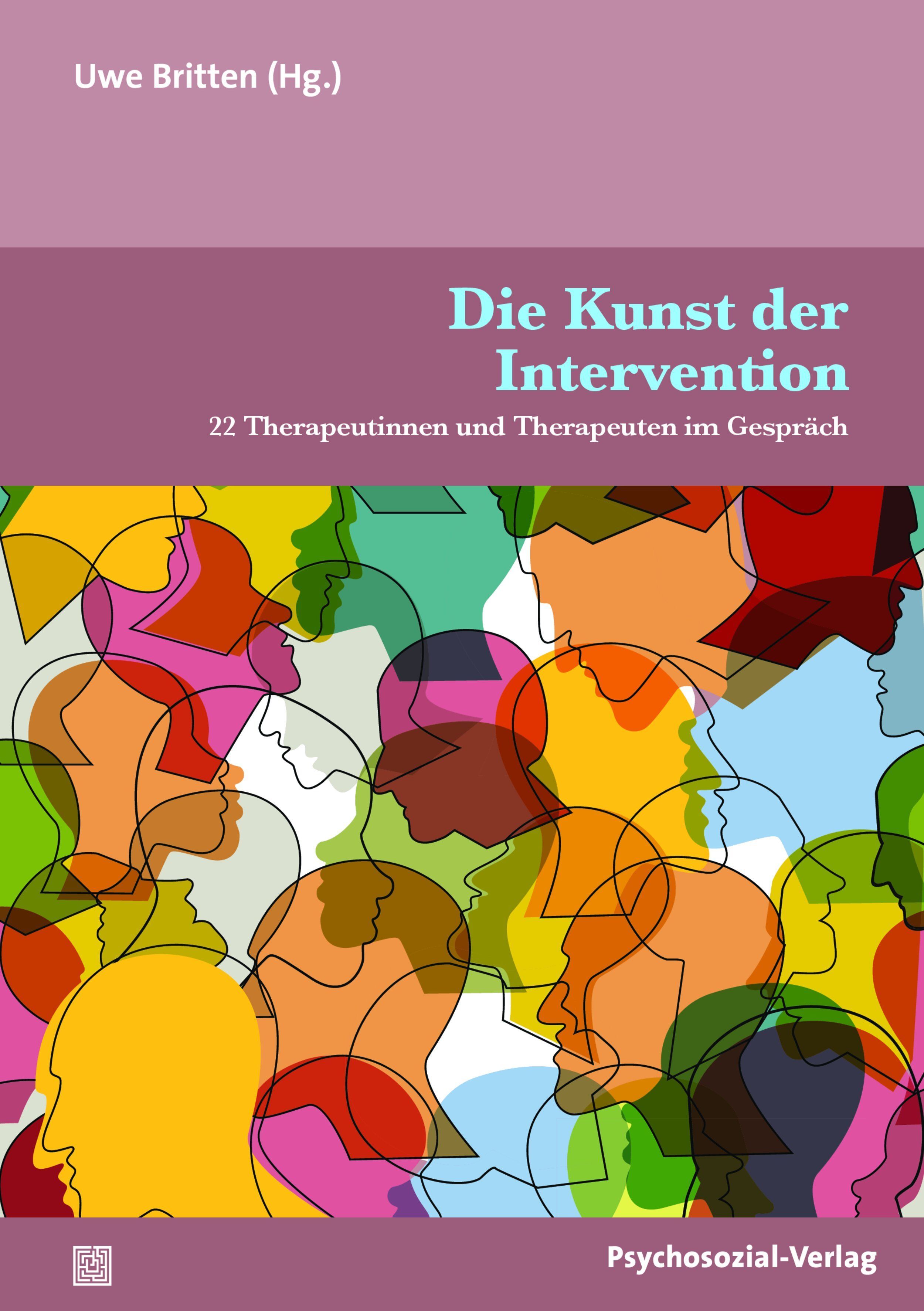 Buchcover: Titel "Die Kunst der Intervention". Autor: Uwe Britten (Hg.). Verlag: Psychosozial-Verlag. Illustration: farbige Kopfprofile.