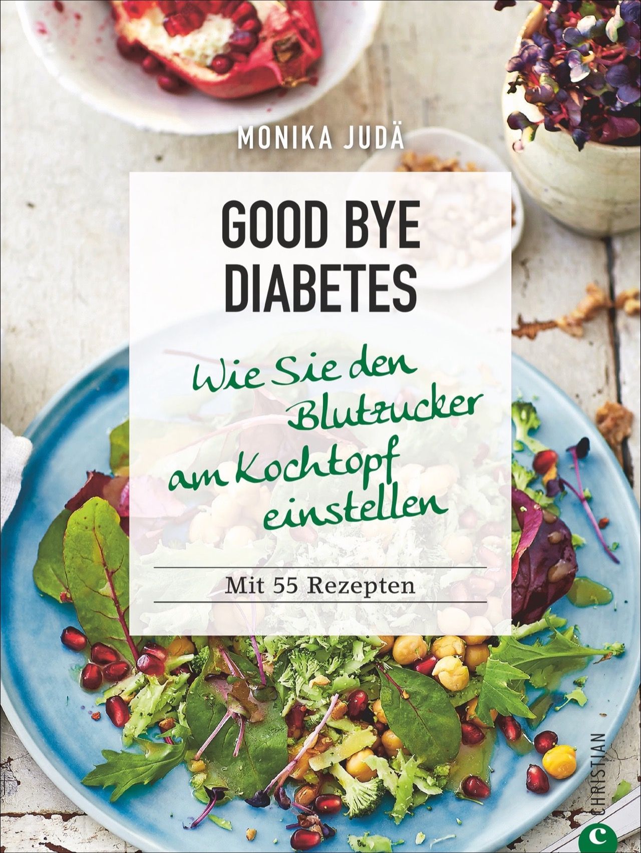 Buchcover mit Titel 'Good Bye Diabetes'. Autorin: Monika Judä. Untertitel: Wie Sie den Blutzucker am Kochtopf einstellen. Mit 55 Rezepten.