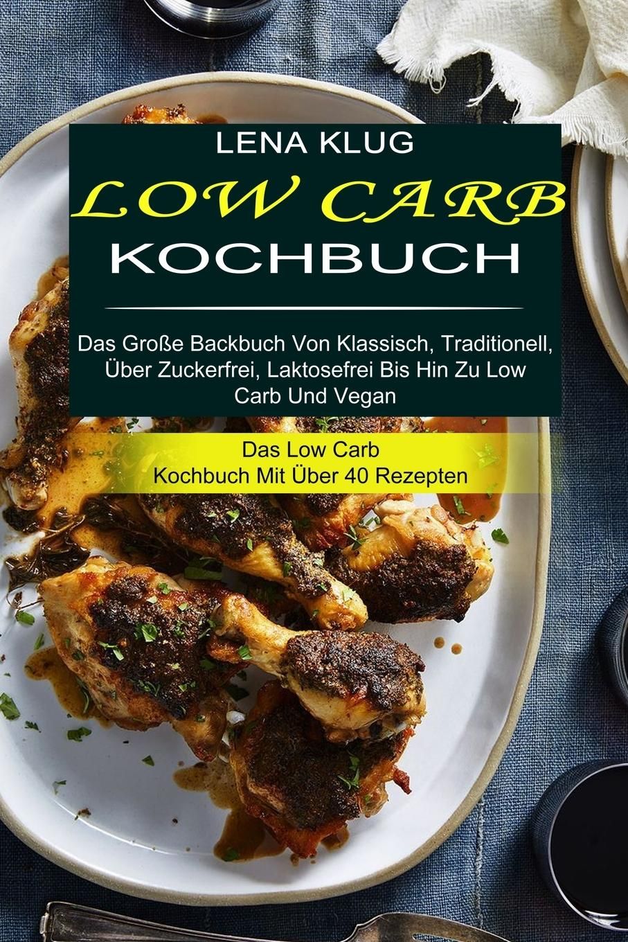 Low Carb Kochbuch Das Große Backbuch Von Klassisch, Traditionell, Über Zuckerfrei, Laktosefrei Bi...