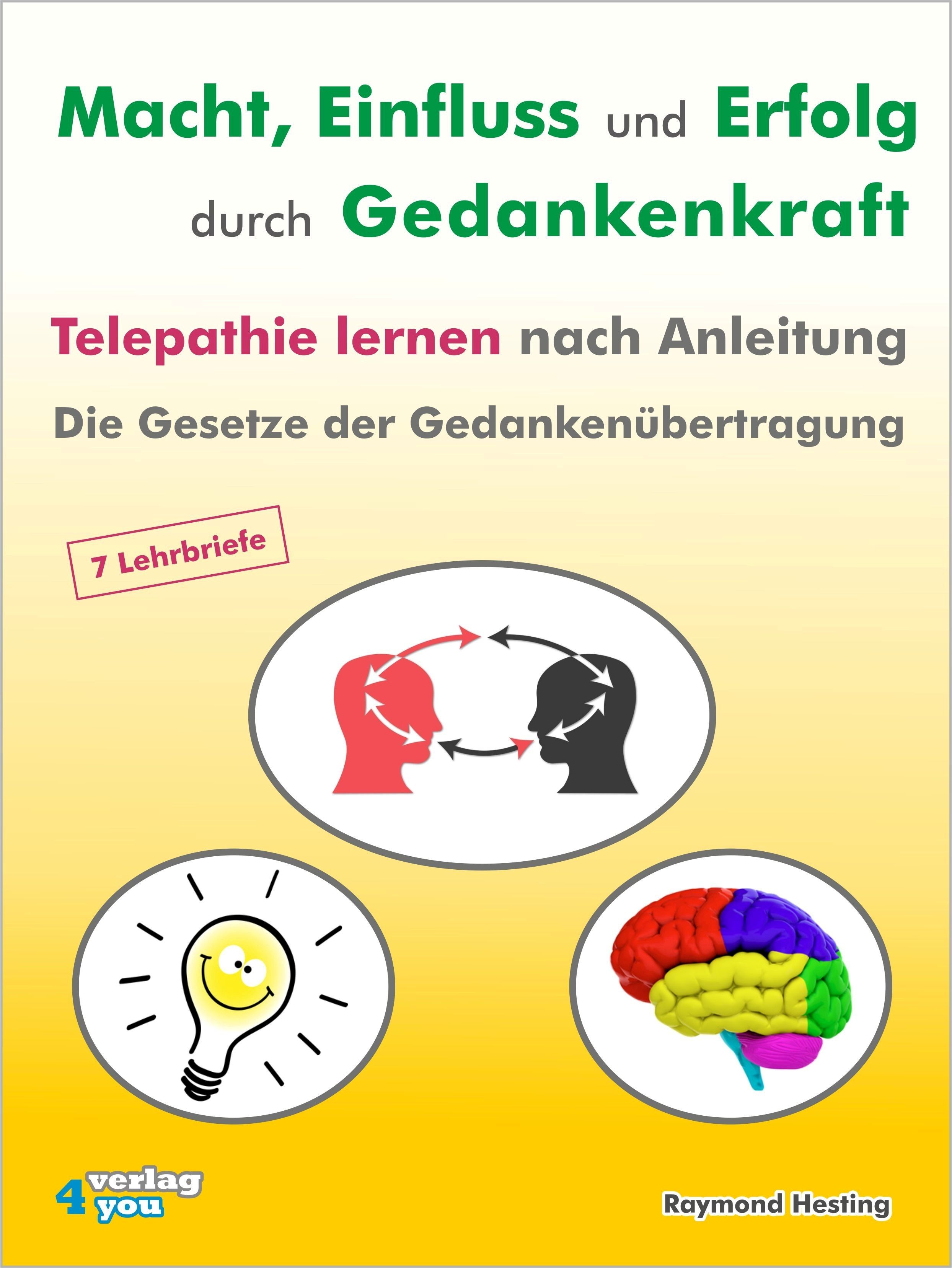Macht - Einfluss und Erfolg durch Gedankenkraft. Telepathie lernen nach Anleitung. Die Gesetze der