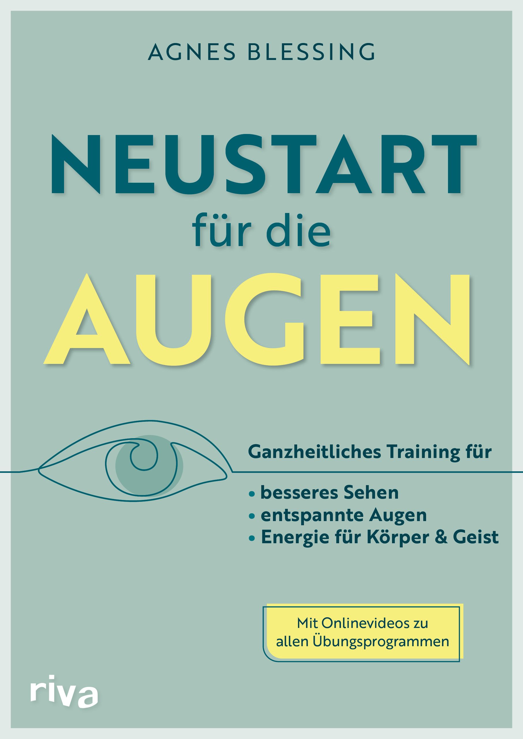 Buchcover mit Titel "Neustart für die Augen". Autor Agnes Blessing. Untertitel: Ganzheitliches Training für besseres Sehen, entspannte Augen, Energie für Körper & Geist.