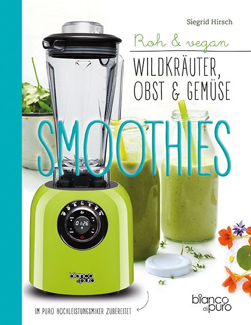 Buchcover mit Titel SMOOTHIES, Autor Siegried Hirsch. Ein grüner Mixer und Smoothie-Gläser daneben. Marke bianco di puro.
