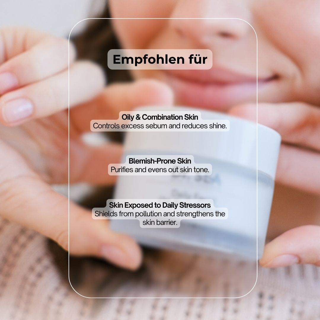 Creme-Tiegel in Händen. Text: Empfohlen für: Oily & Combination Skin, Blemish-Prone Skin, Skin Exposed to Daily Stressors.