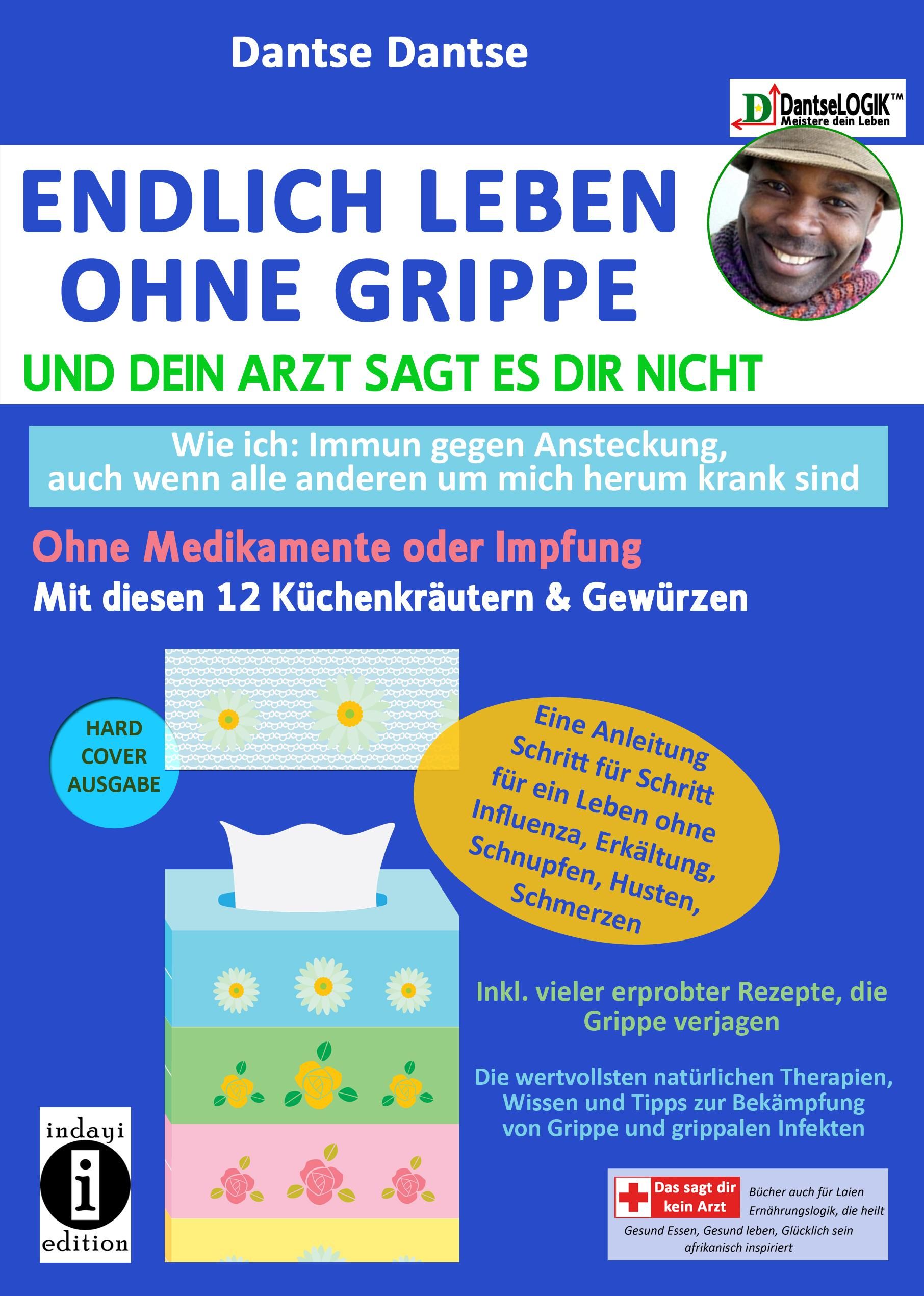 Endlich leben ohne Grippe - wie ich: immun gegen Ansteckung, auch wenn alle um mich herum krank s...